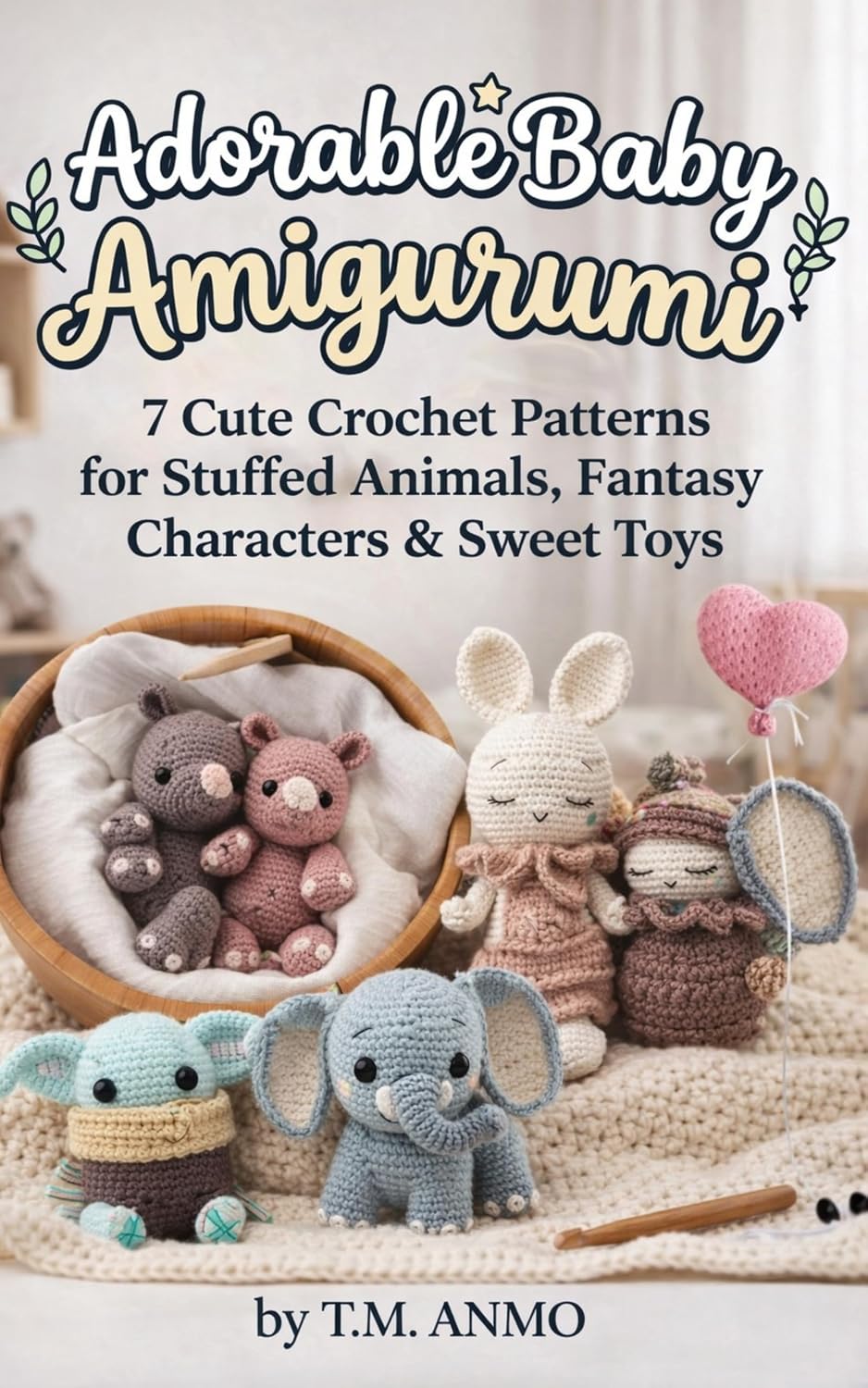 capítulo por capítulo baixar Adorable Baby Amigurumi: 7 Cute Crochet Patterns for Stuffed Animals, Fantasy Characters & Sweet Toys (English Edition)
