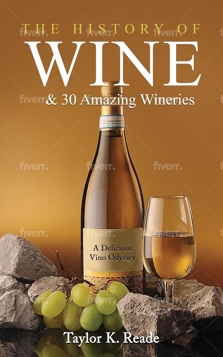 capítulo por capítulo baixar The History of Wine and 30 Amazing Wineries: A Delicious Vino Odyssey (English Edition)