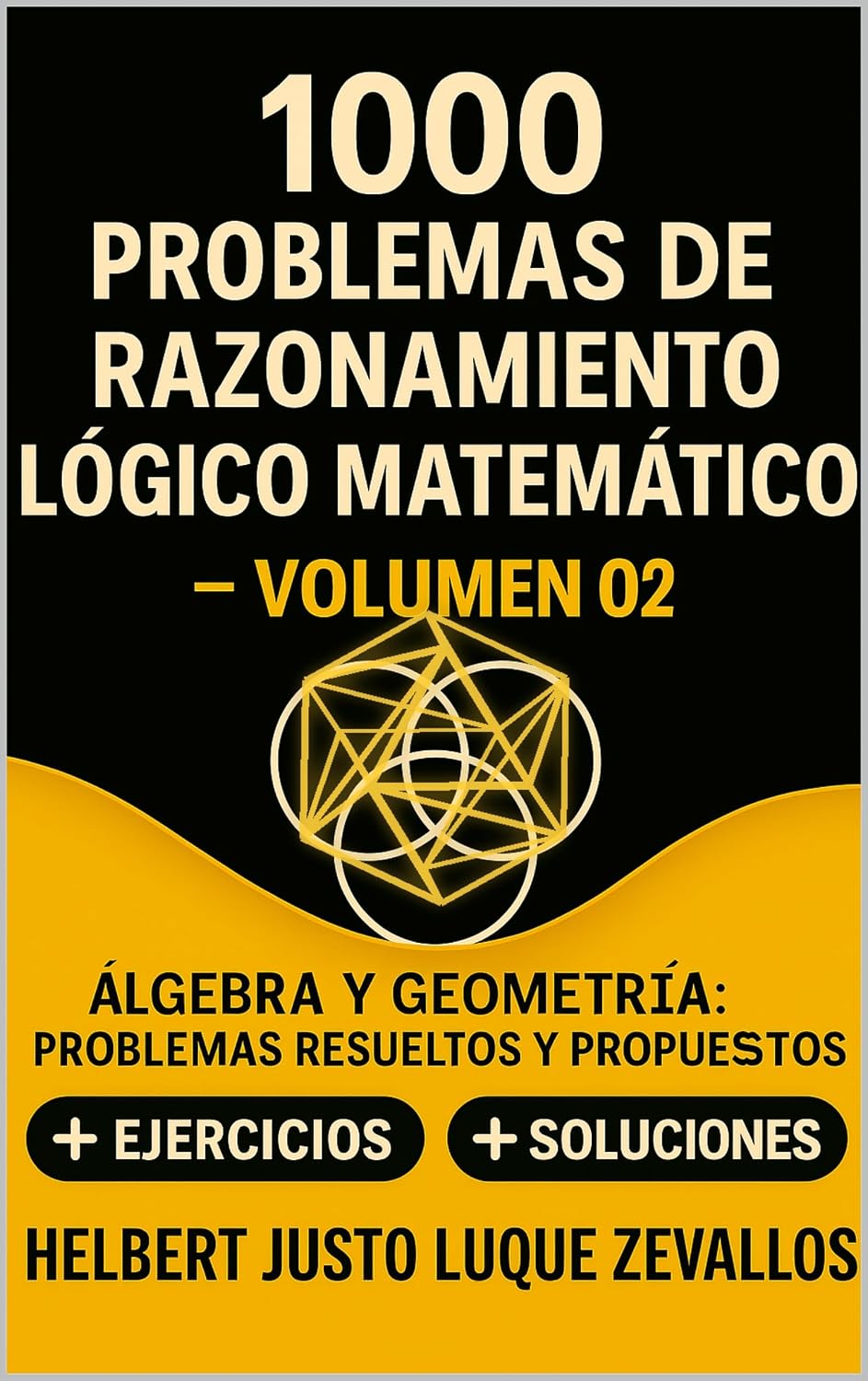 ler totalmente 1000 problemas de razonamiento lógico matemático Volumen 02: Álgebra y Geometría: problemas resueltos y propuestos (Mil Ejercicios de Matemática) (Spanish Edition)