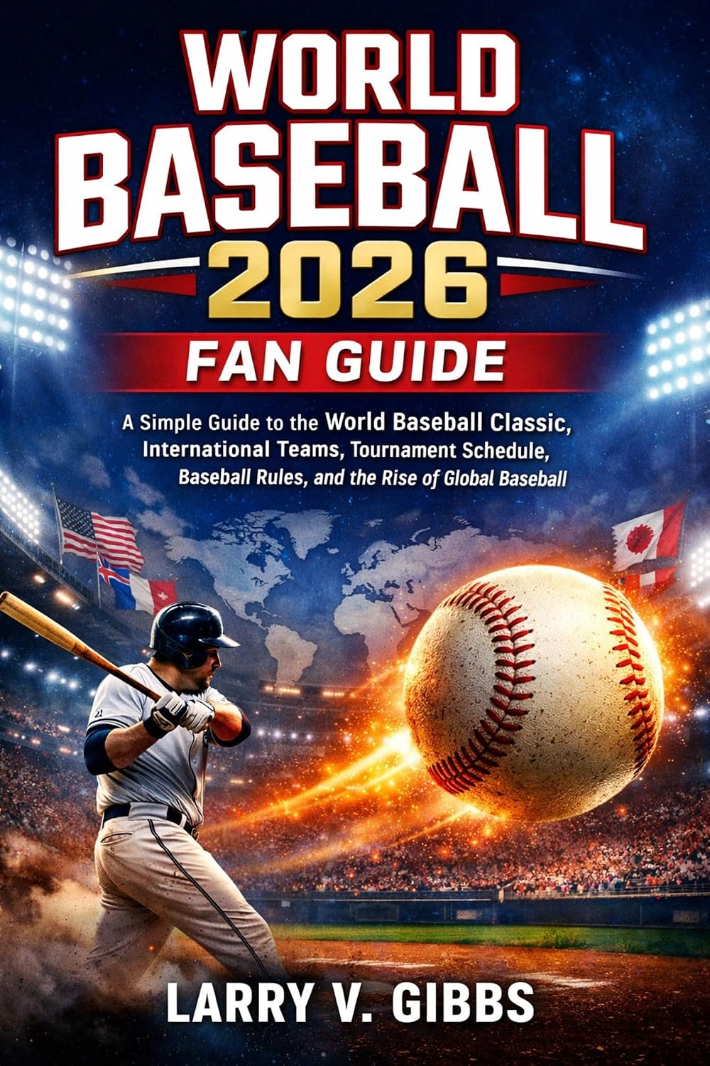 World Baseball 2026 Fan Guide: A Simple Guide to the World Baseball Classic, International Teams, Tournament Schedule, Baseball Rules, and the Rise of Global Baseball (English Edition) baixar livro de graça