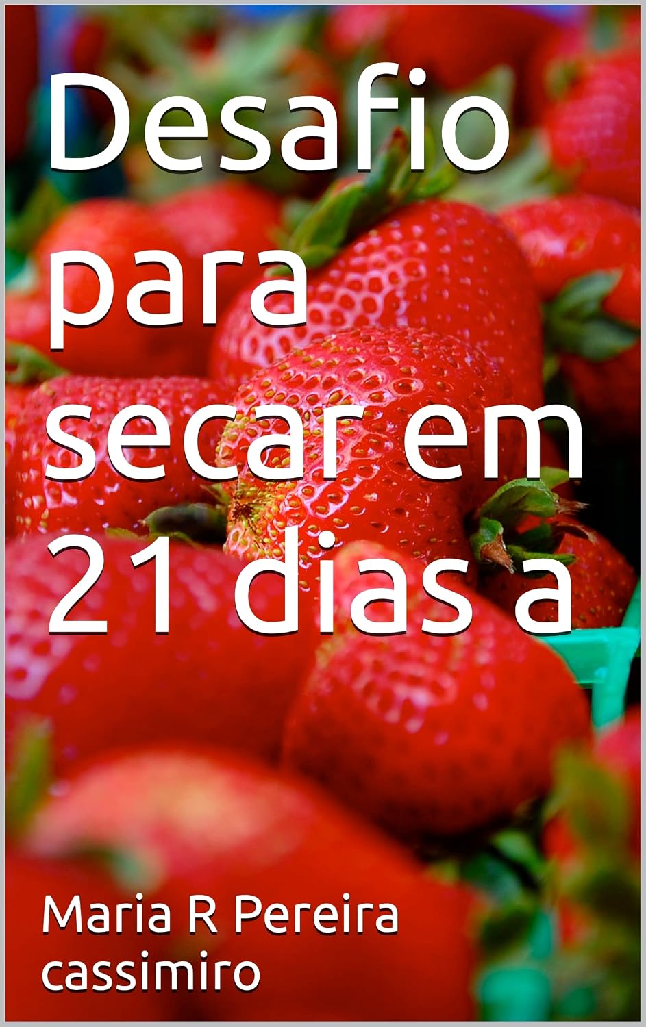 ler totalmente Desafio para secar em 21 dias a
