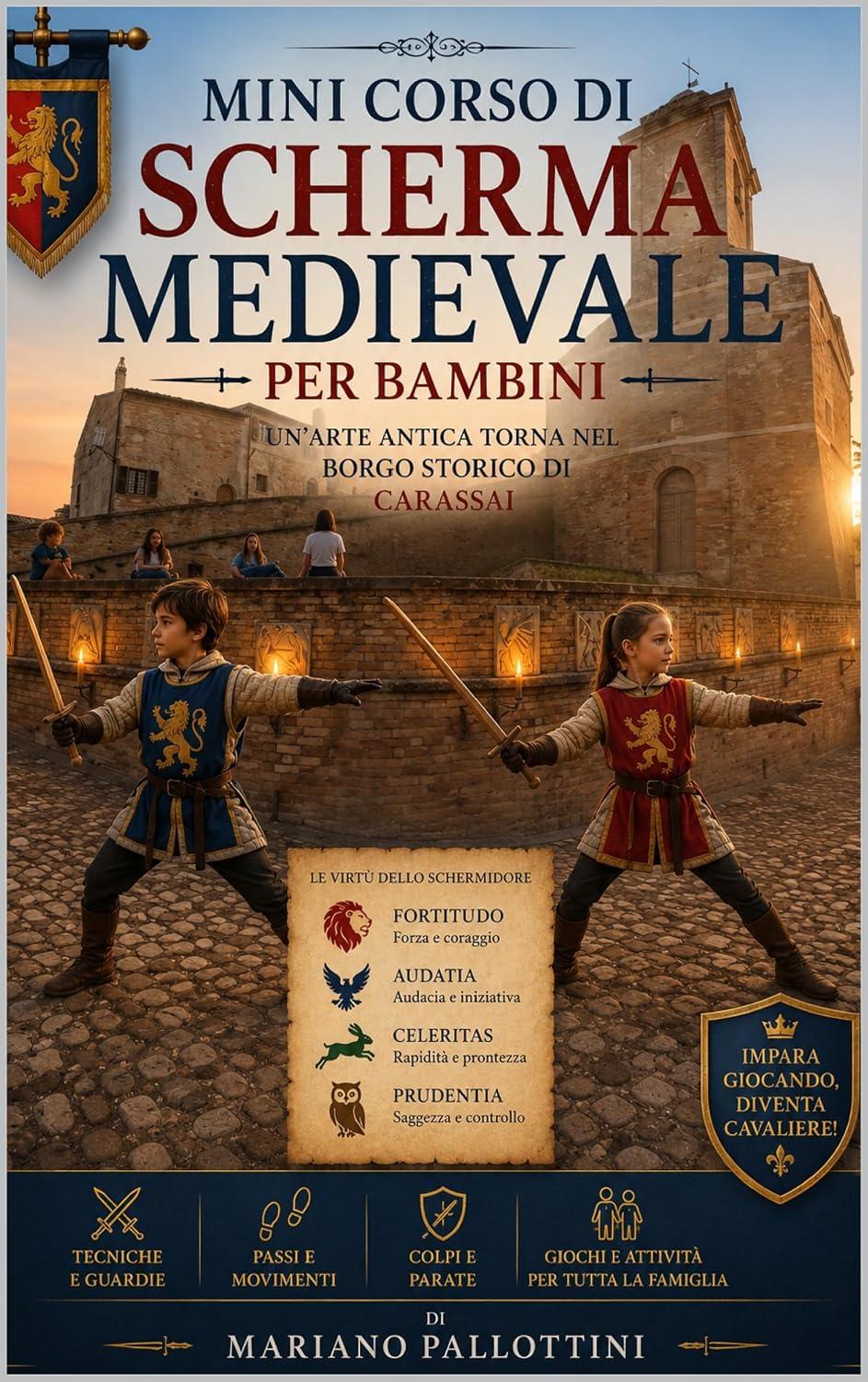 ler totalmente Mini Corso di Scherma Medievale per Bambini (Edizione Illustrata): UN’ARTE ANTICA TORNA NEL BORGO STORICO DIVERTENDO (Italian Edition)