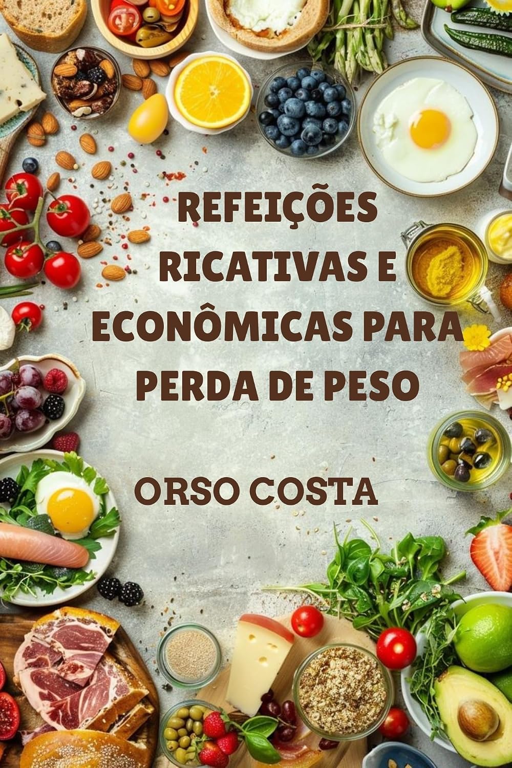 ler totalmente REFEIÇÕES RICATIVAS E ECONÔMICAS PARA PERDA DE PESO: Receitas simples e saborosas e um plano de 30 dias para queimar gordura, controlar a fome e manter a sensação de saciedade por mais tempo.