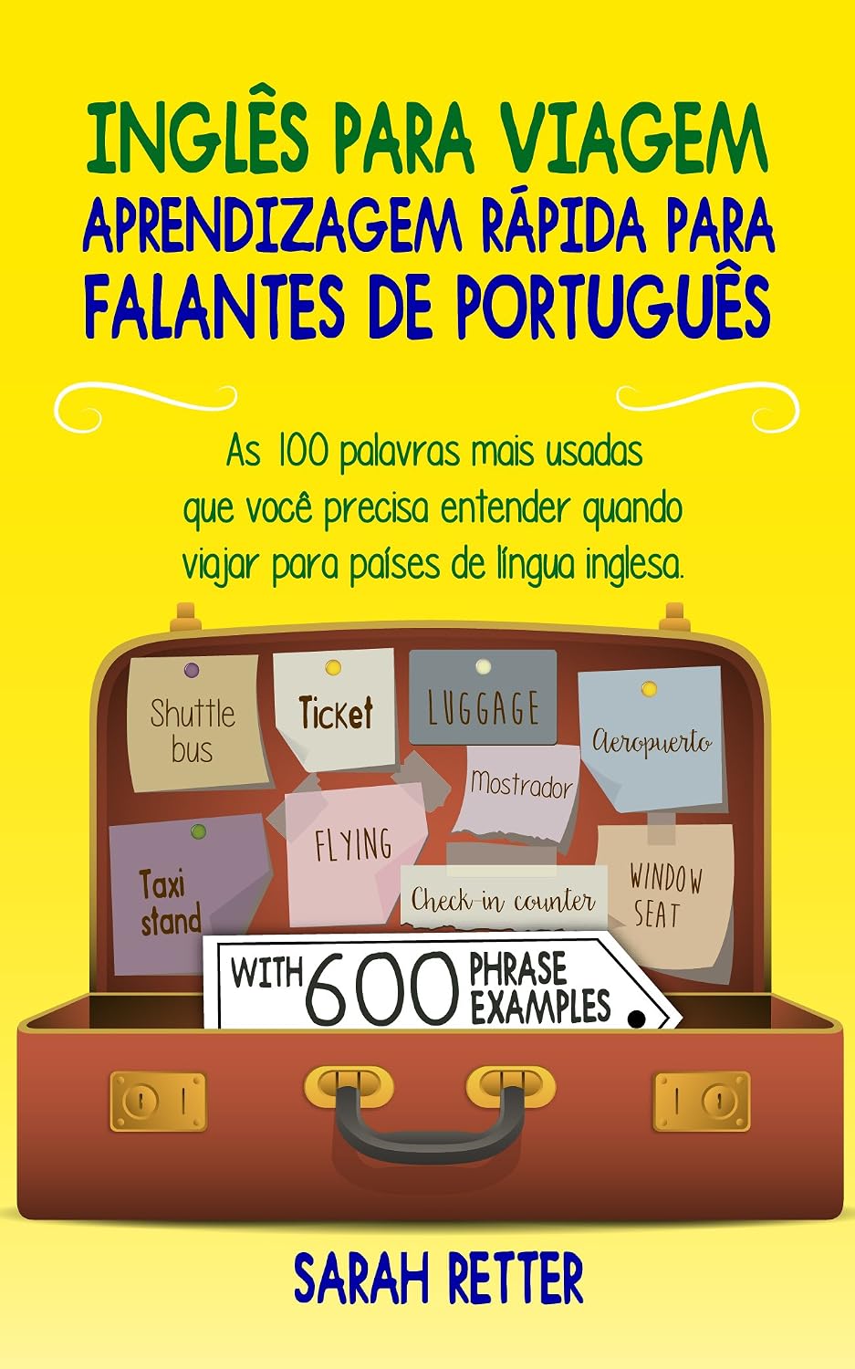 ler totalmente INGLÊS PARA VIAGEM: APRENDIZAGEM RÁPIDA PARA FALANTES DE PORTUGUÊS: As 100 palavras mais usadas que você precisa entender quando viajar para países de... (INGLÊS PARA FALANTES DE PORTUGUÊS)