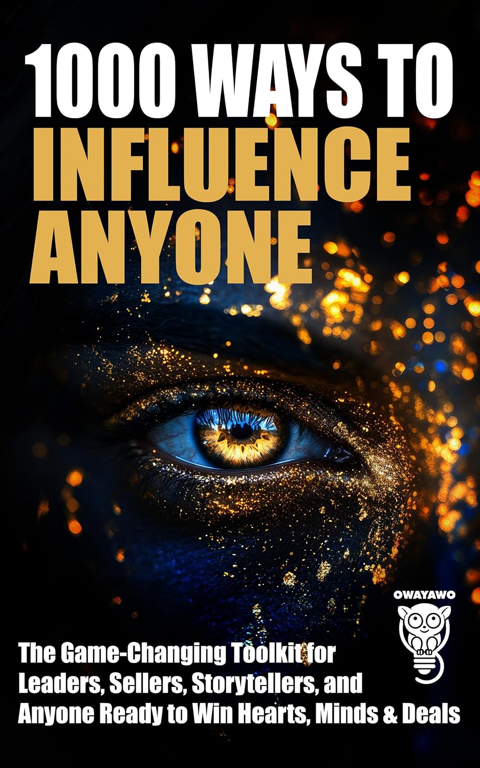 ler totalmente 1000 Ways to Influence Anyone: The Game-Changing Toolkit for Leaders, Sellers, Storytellers, and Anyone Ready to Win Hearts, Minds & Deals (Wealth, Business & Career) (English Edition)