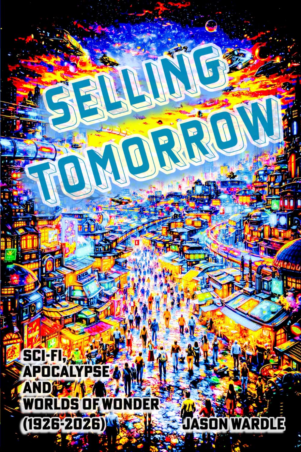 capítulo por capítulo baixar SELLING TOMORROW: Sci-Fi, Apocalypse and Worlds of Wonder (1926–2026) (The Myths and the Machine)