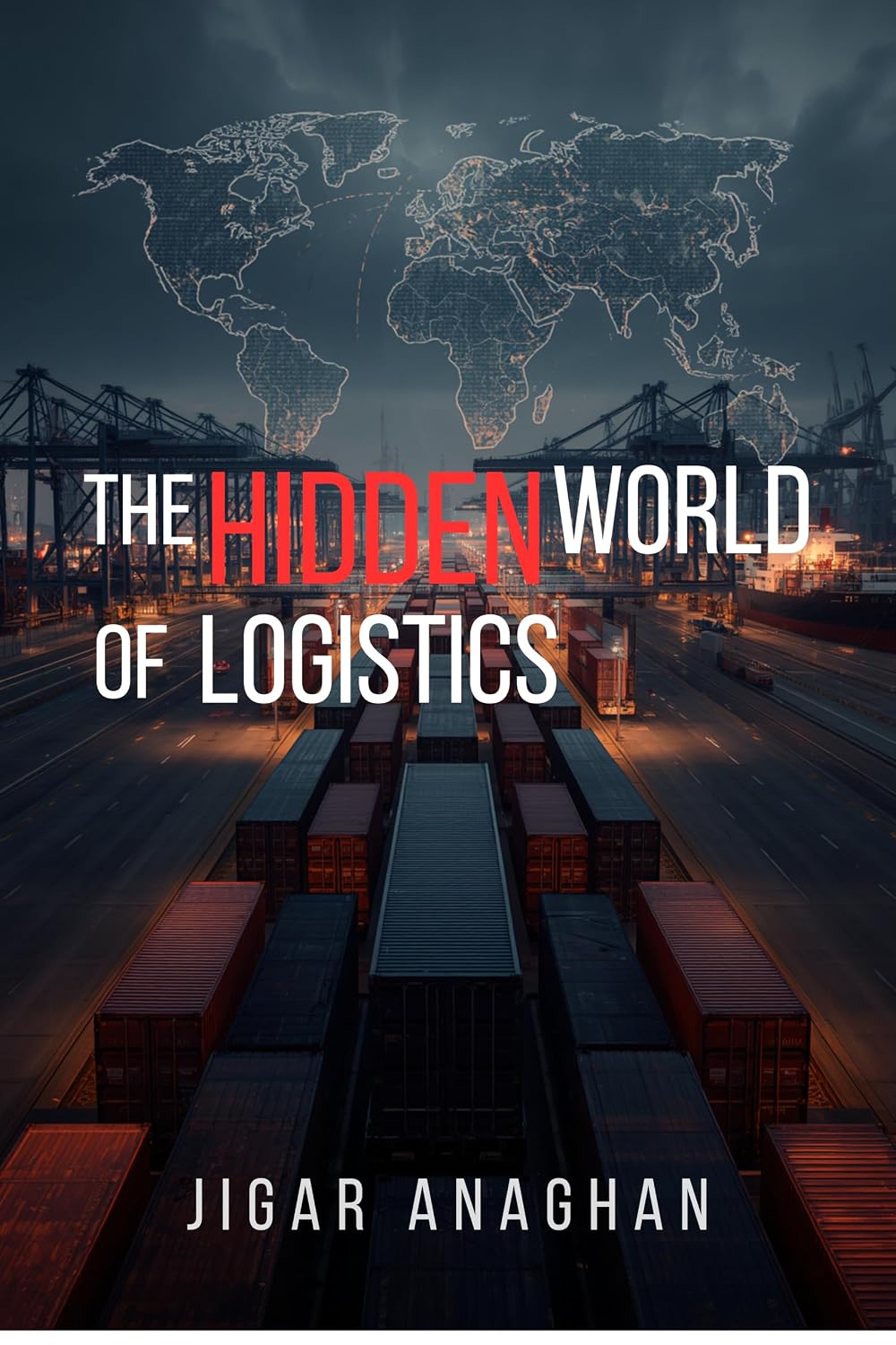 The Hidden World of Logistics: How the Invisible Systems Behind Global Commerce Move Products, Power Businesses, and Shape Modern Life (The Hidden World Series Book 4) (English Edition) baixar livro de graça