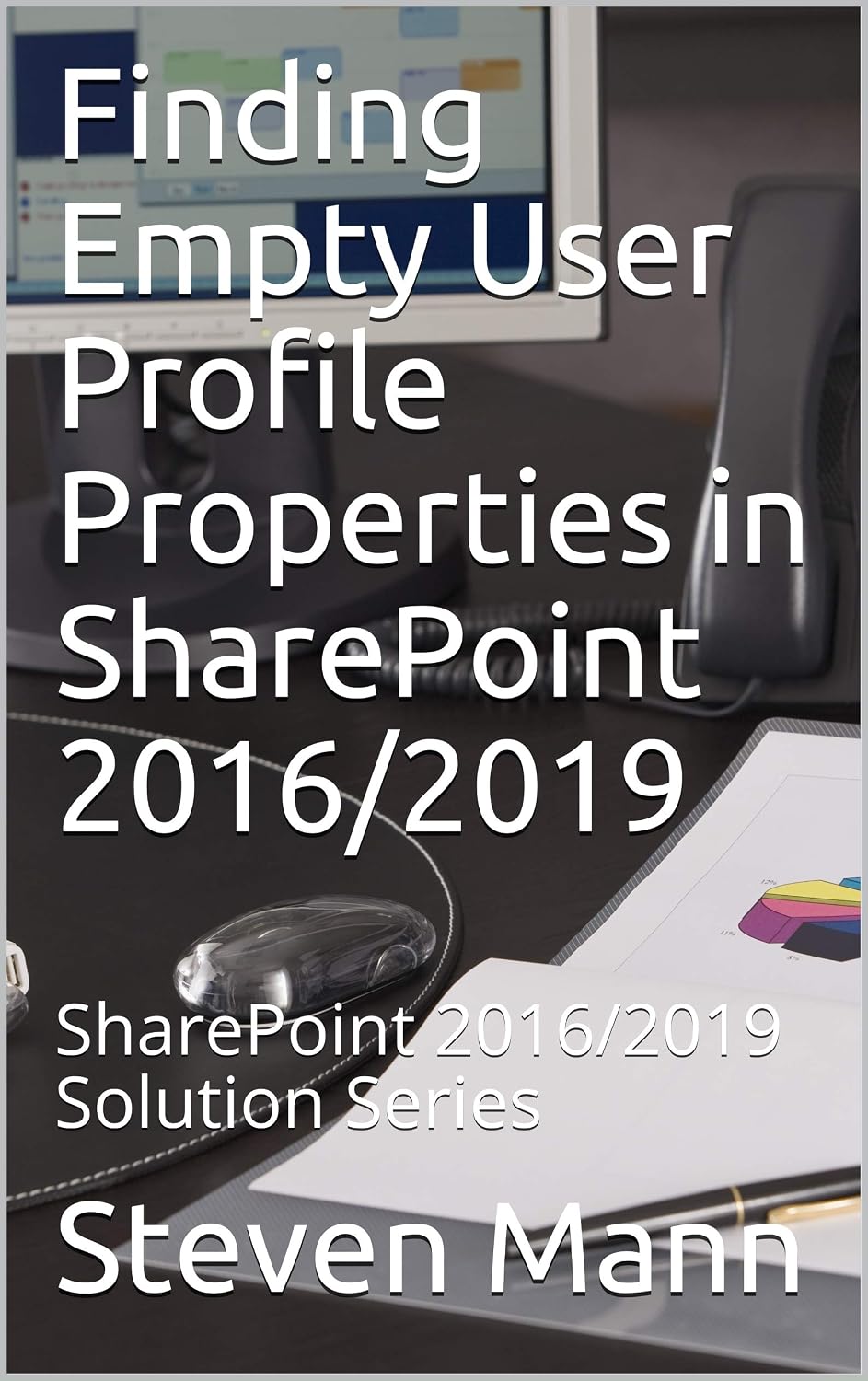 Finding Empty User Profile Properties in SharePoint 2016/2019: SharePoint 2016/2019 Solution Series (English Edition) baixar livro de graça