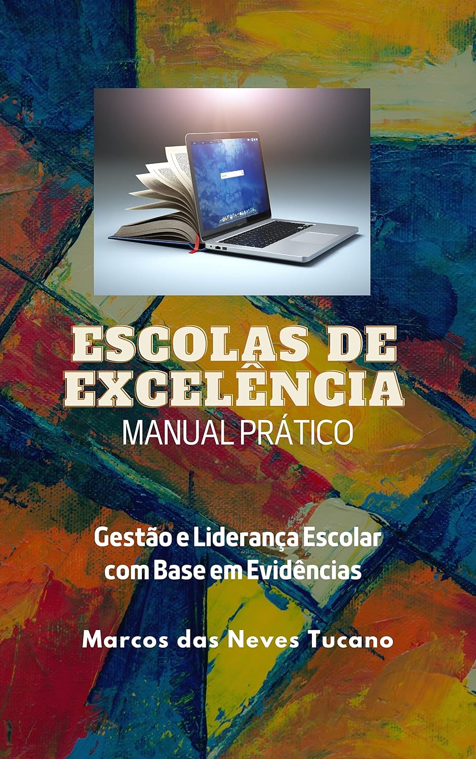 ESCOLAS DE EXCELÊNCIA - MANUAL PRÁTICO: Gestão, Liderança, Eficiência e Eficácia Escolar com Base em Evidências, Experiências e Resultados. baixar o livro de graça