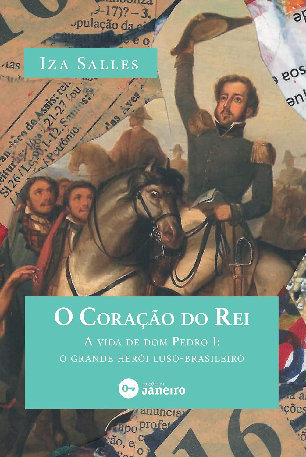 O Coração do Rei: A vida de dom Pedro I: o grande herói luso-brasileiro baixar livro de graça