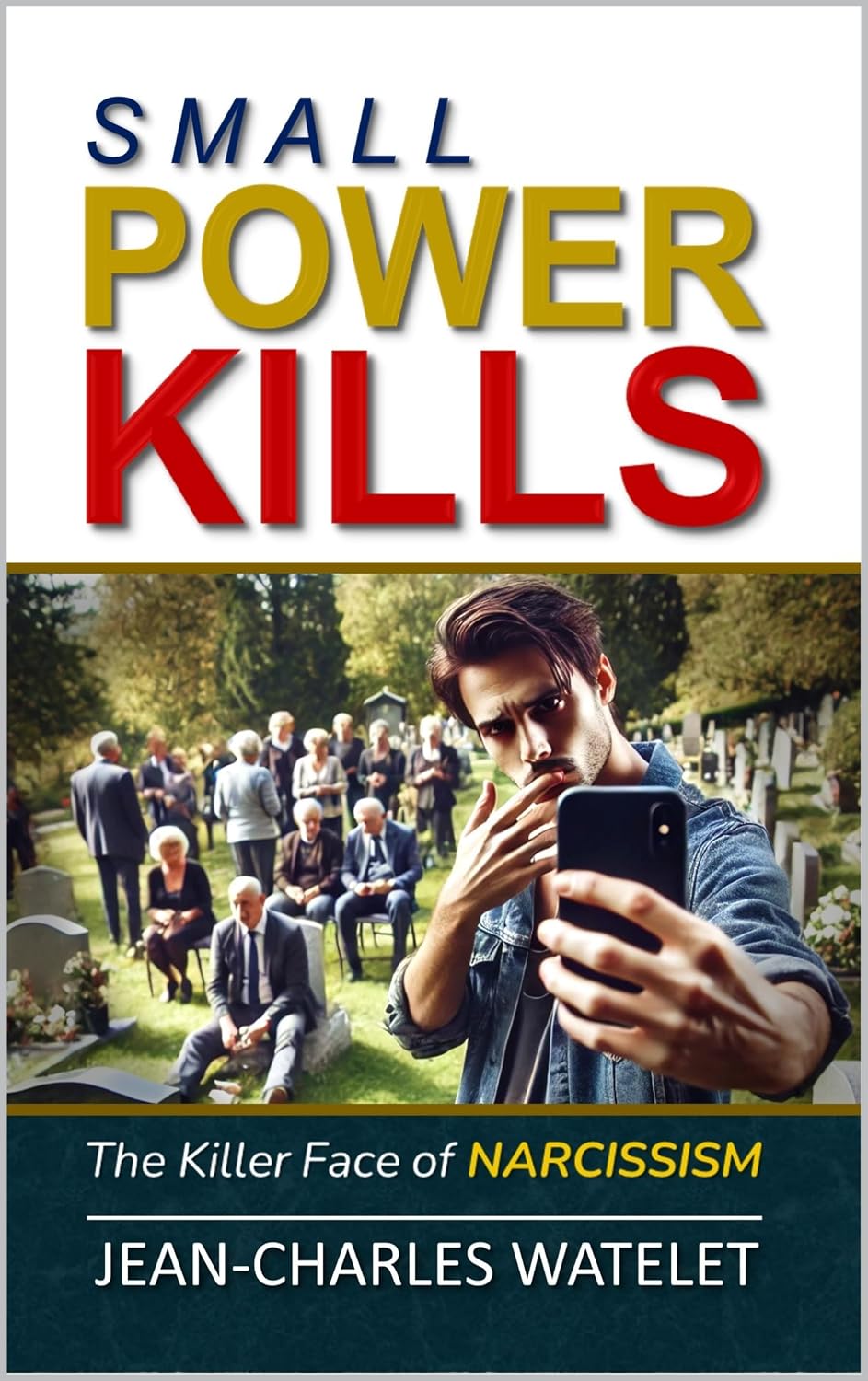 ler totalmente Small Power Kills: The Killer Face of Narcissism (Explorations of Power, the Mind, and the Universe) (English Edition)
