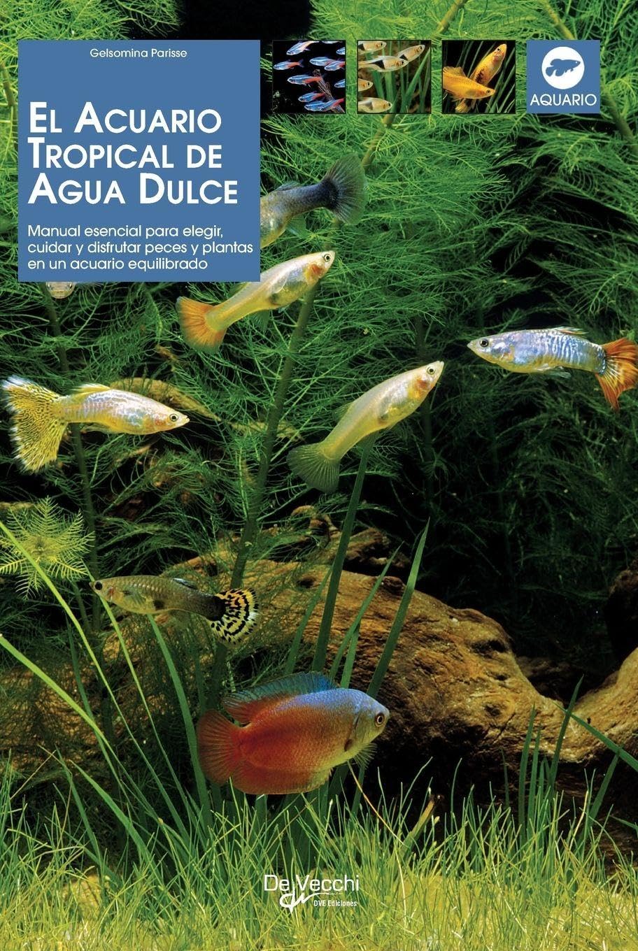 El acuario tropical de agua dulce: Manual esencial para elegir, cuidar y disfrutar peces y plantas en un acuario equilibrado baixar livro de graça