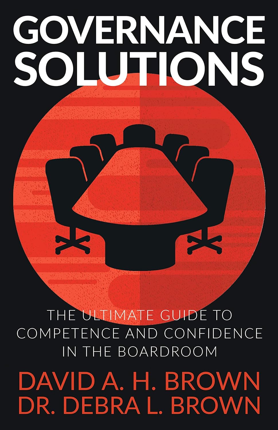 Governance Solutions: The Ultimate Guide to Competence and Confidence in the Boardroom (English Edition) baixar livro de graça