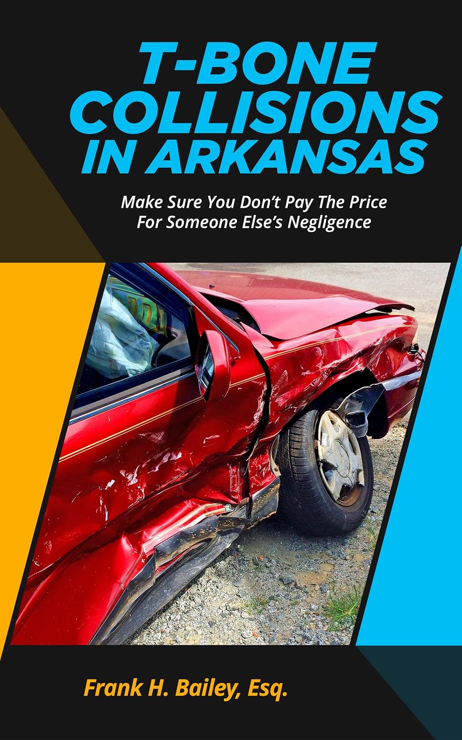 ler totalmente T-Bone Collisions In Arkansas: Make Sure You Don’t Pay The Price For Someone Else’s Negligence (English Edition)