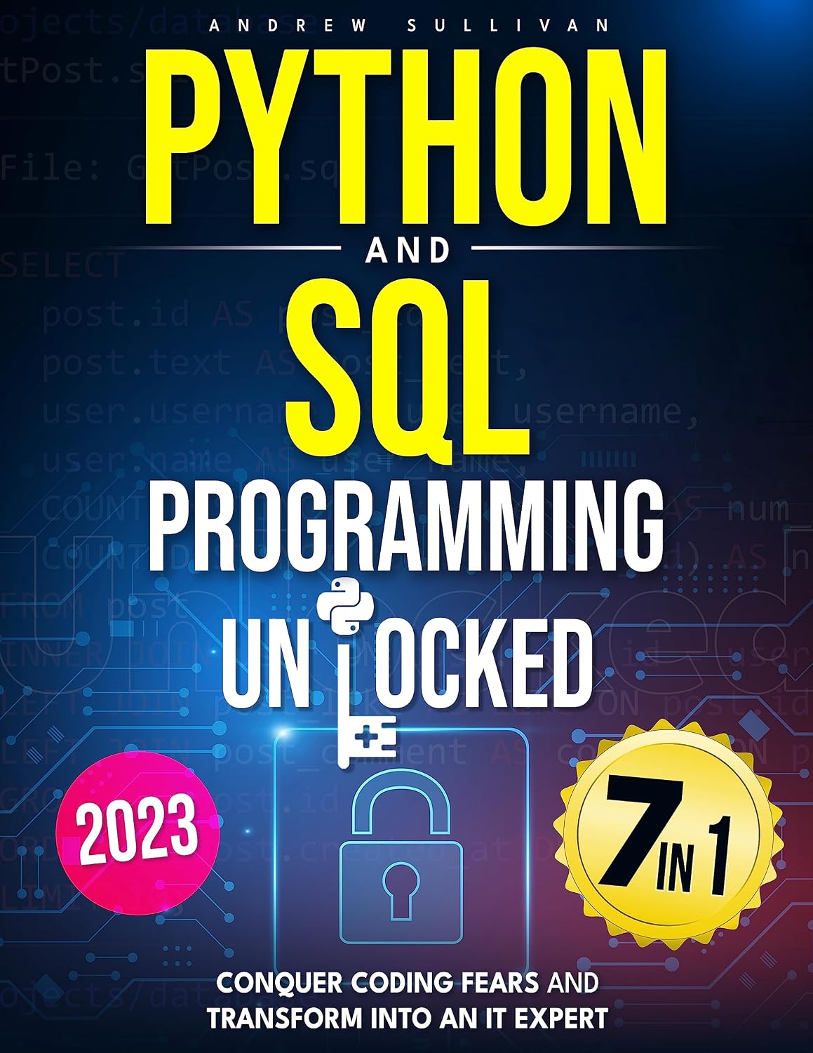 Python and SQL Programming Unlocked: [7 IN 1] Conquer Coding Fears, Master Databases & Transform into an IT Expert with this Comprehensive Course Guide... Coders to Industry Pros (English Edition) baixar livro de graça