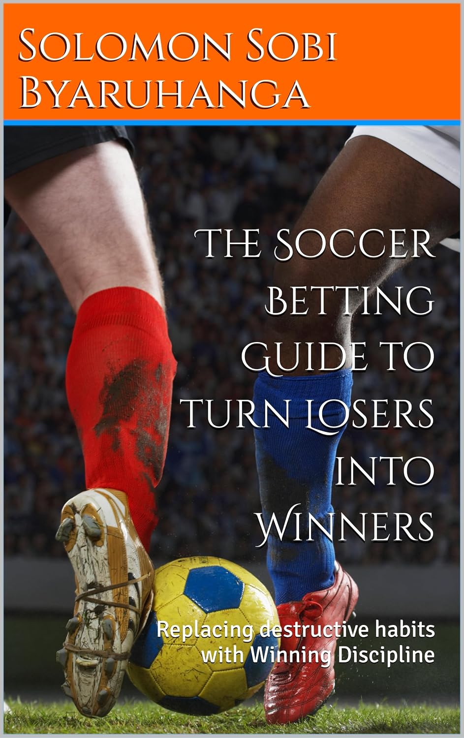 ler totalmente The Soccer Betting Guide to turn Losers into Winners: Replacing destructive habits into Winning Discipline (English Edition)