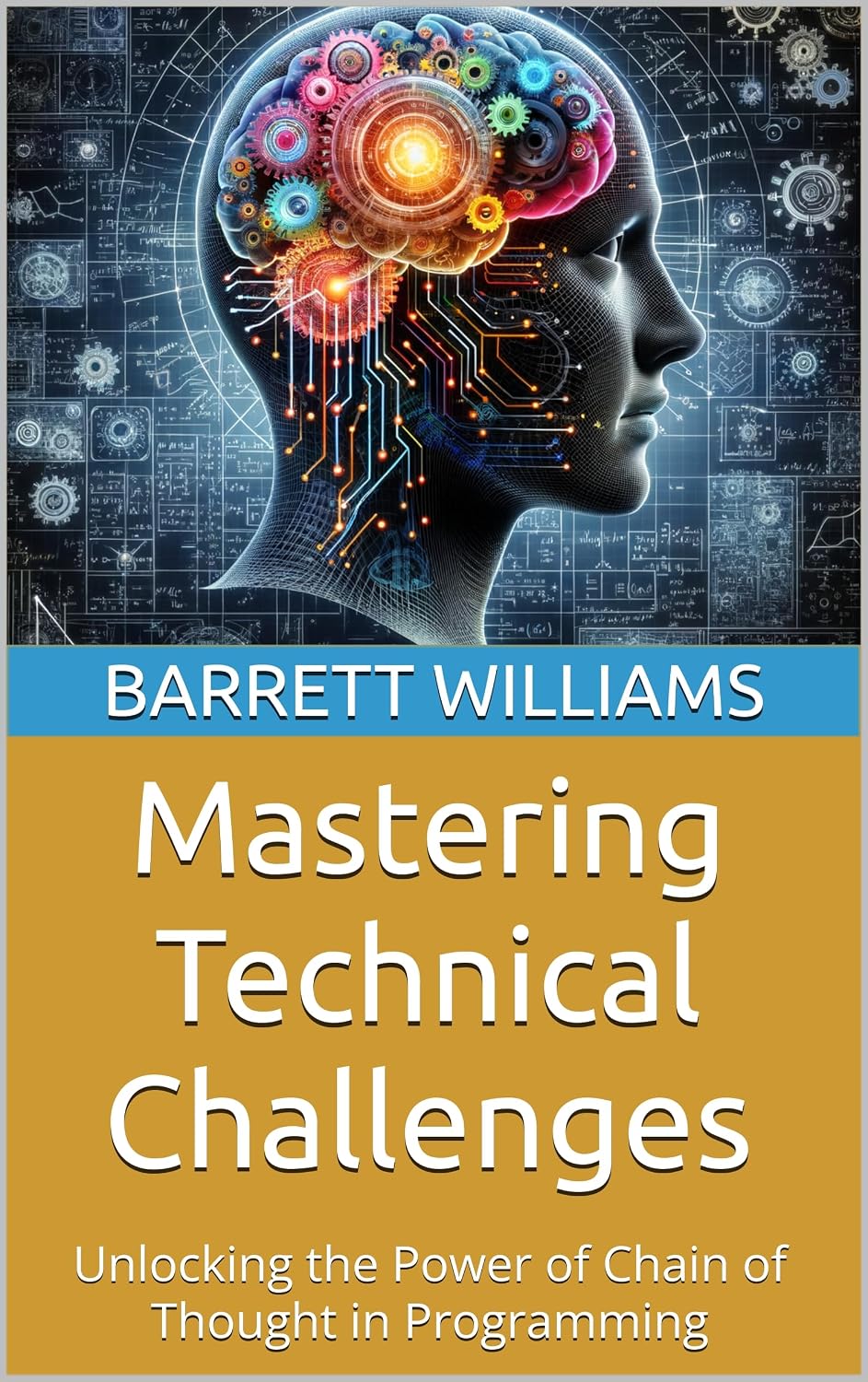 ler totalmente Mastering Technical Challenges: Unlocking the Power of Chain of Thought in Programming (Think It Through: Mastering Complex Problems with Chain of Thought Book 14) (English Edition)
