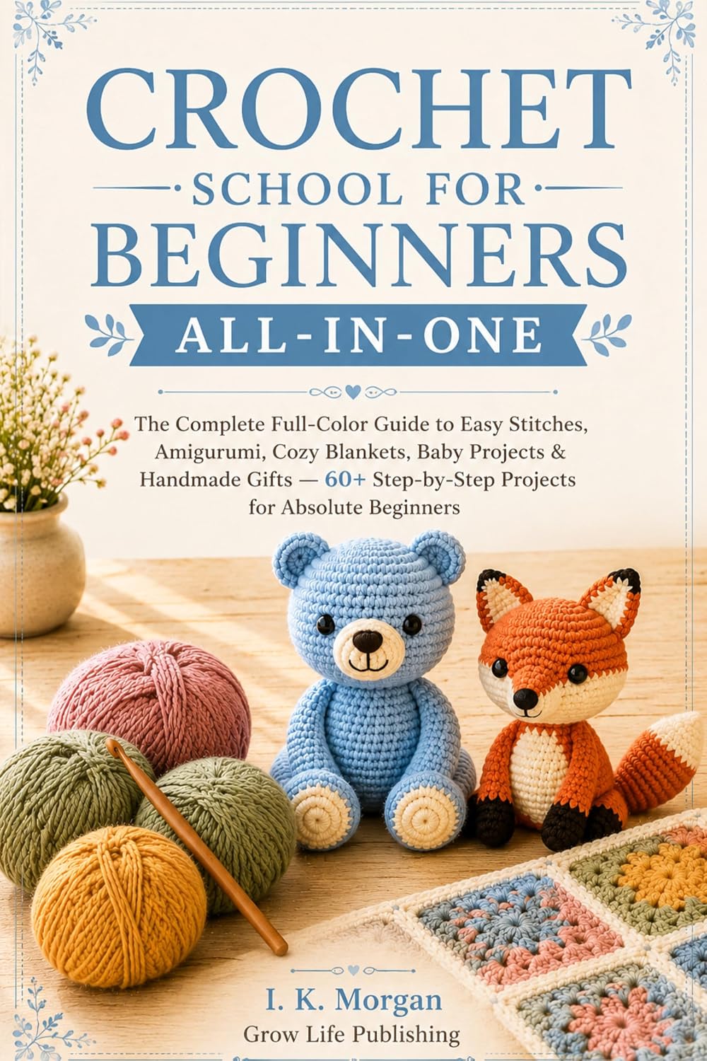 capítulo por capítulo baixar Crochet School for Beginners All-In-One: The Complete Full-Color Guide to Easy Stitches, Amigurumi, Cozy Blankets, Baby Projects & Handmade Gifts — 60+... for Absolute Beginners (English Edition)