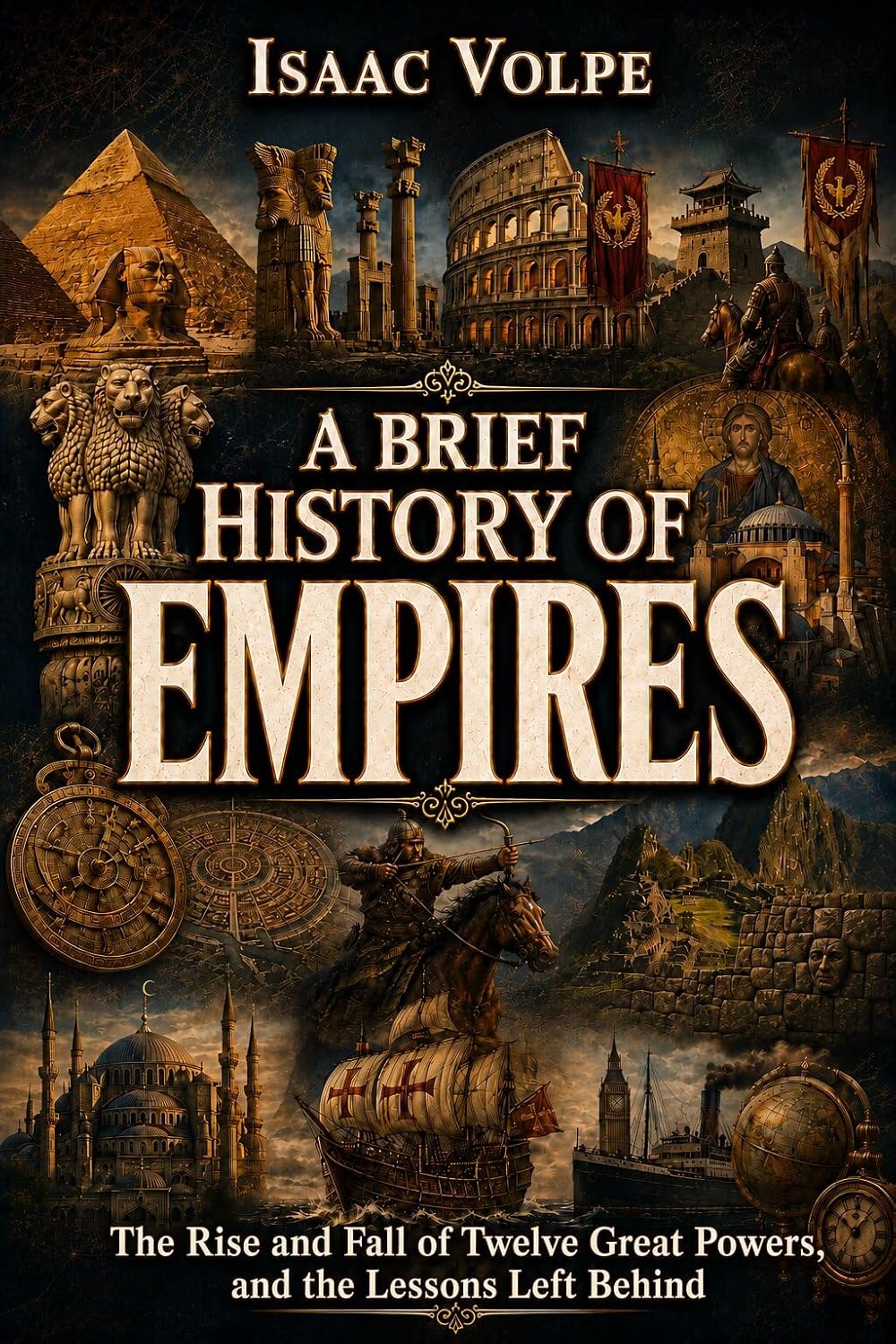 capítulo por capítulo baixar A BRIEF HISTORY OF EMPIRES. The Rise and Fall of Twelve Great Powers, and the Lessons Left Behind: Every empire believed its power would endure. History... HISTORY OF…” Book 31) (English Edition)