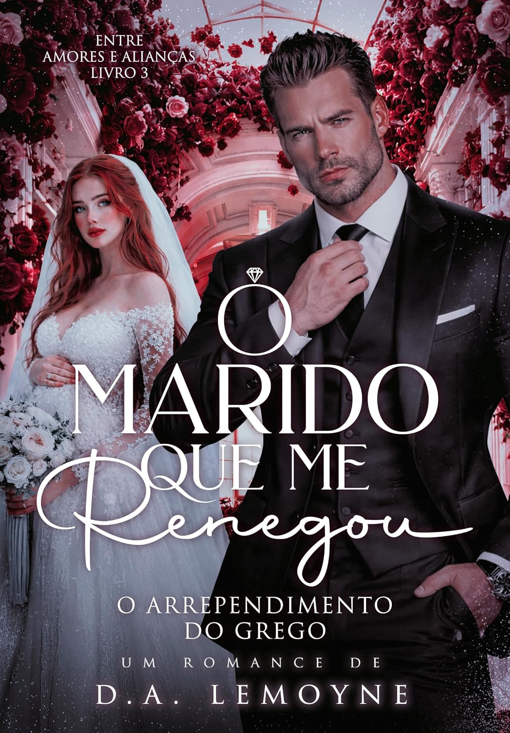 O Marido que me Renegou: O Arrependimento do Grego (Entre Amores e Alianças Livro 3)