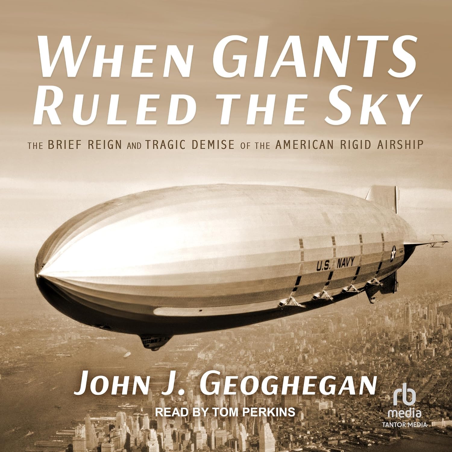 When Giants Ruled the Sky: The Brief Reign and Tragic Demise of the American Rigid Airship baixar o livro de graça