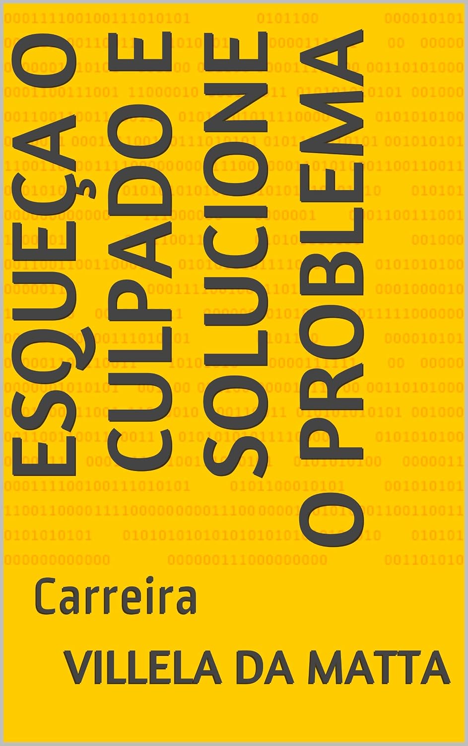 Esqueça o culpado e solucione o problema: Carreira baixar livro de graça