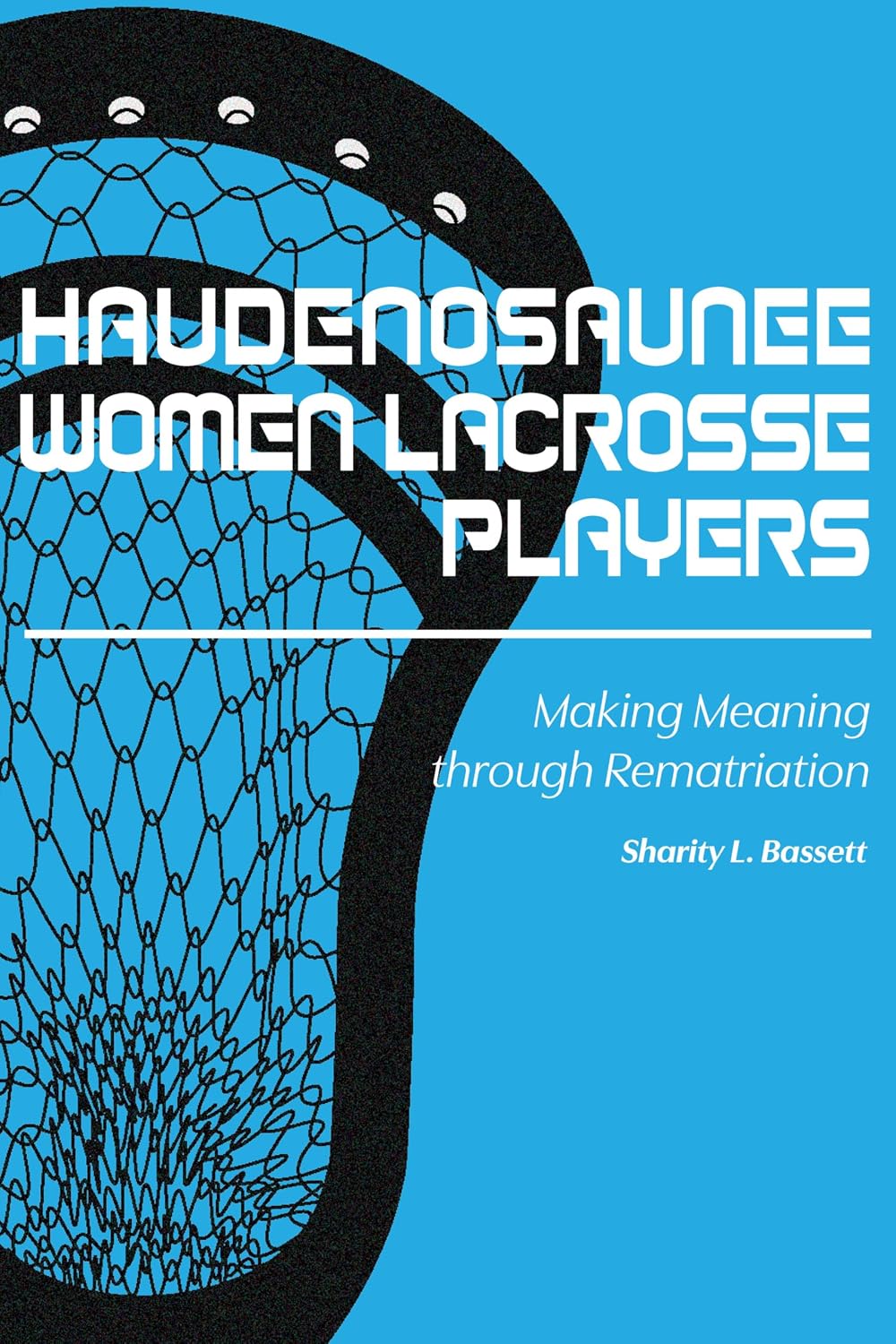 ler totalmente Haudenosaunee Women Lacrosse Players: Making Meaning through Rematriation (English Edition)