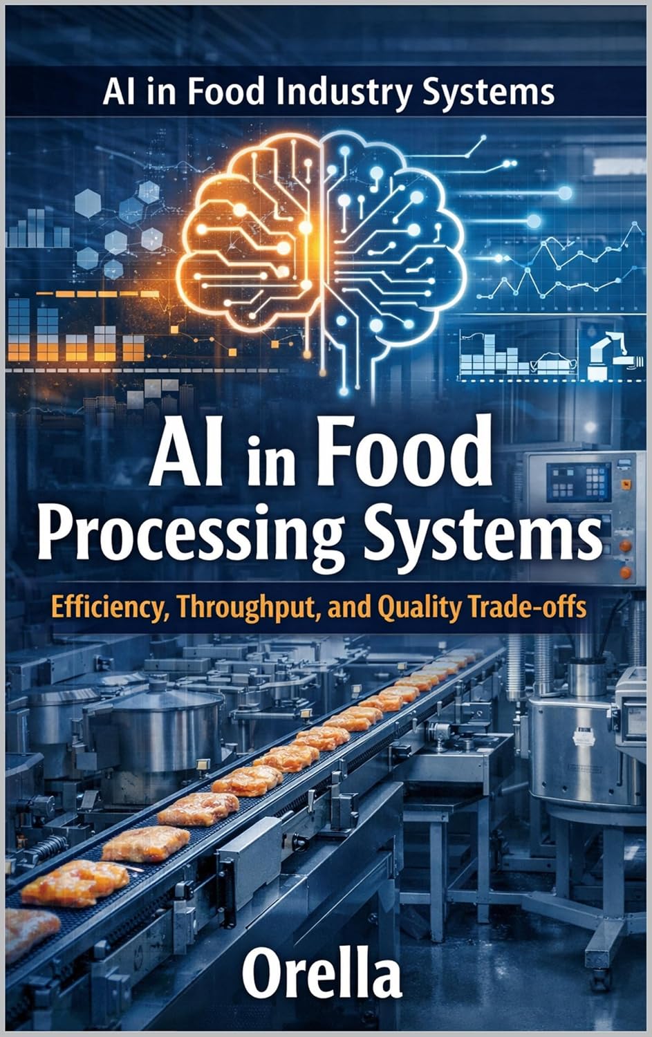 AI in Food Processing Systems: Efficiency, Throughput, and Quality Trade-offs (AI in Food Industry Systems Book 2) (English Edition) baixar livro de graça