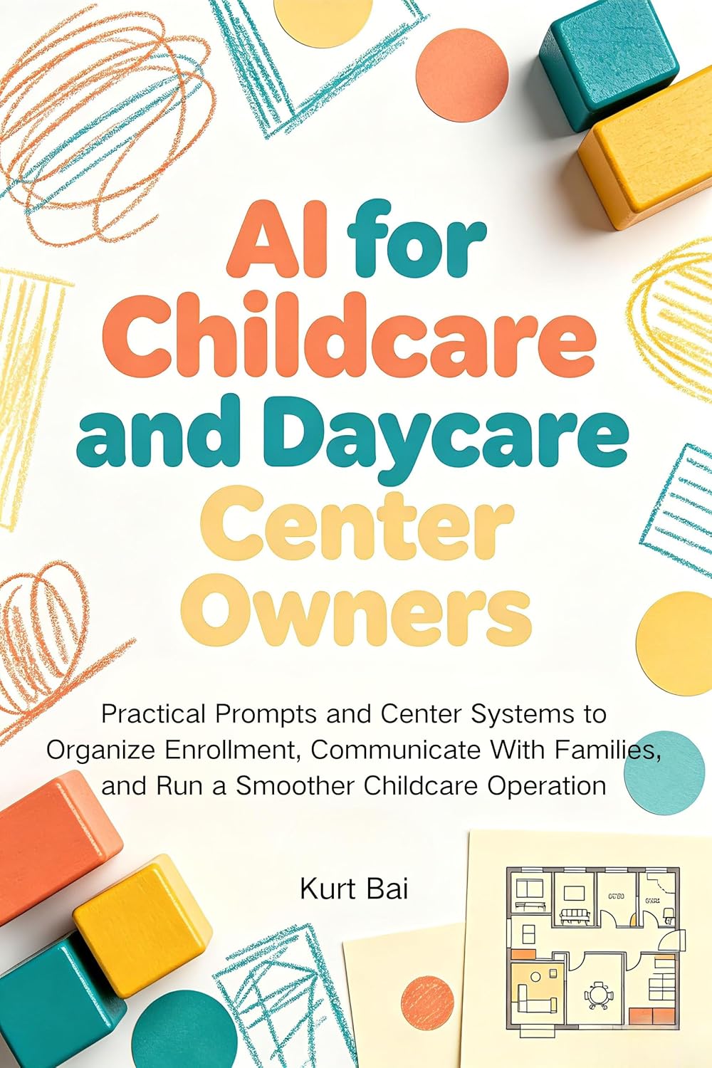 ler totalmente AI for Childcare and Daycare Center Owners: Practical Prompts and Center Systems to Organize Enrollment, Communicate With Families, and Run a Smoother... Business Owners Book 14) (English Edition)