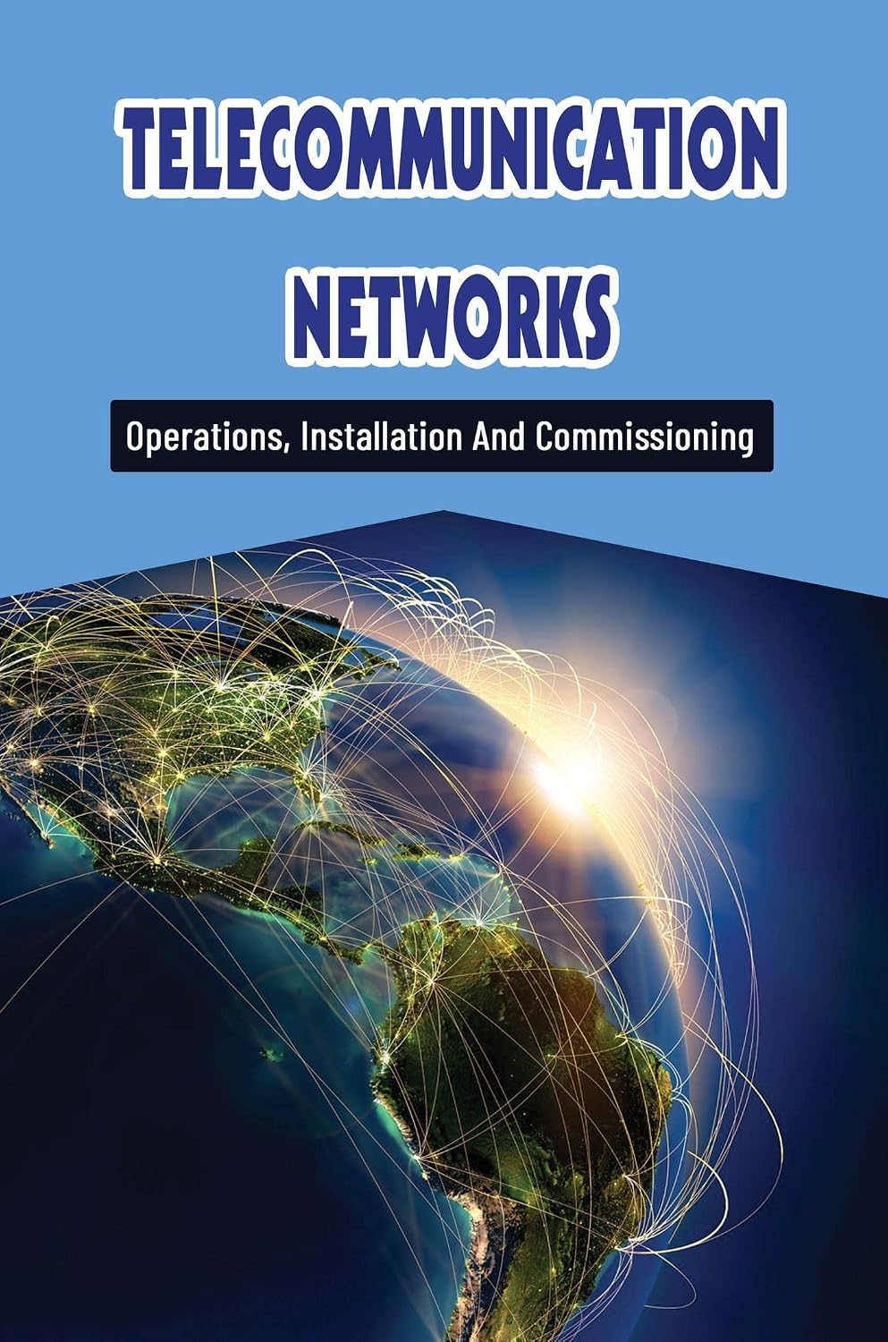 Telecommunication Networks: Operations, Installation And Commissioning (English Edition) baixar o livro de graça
