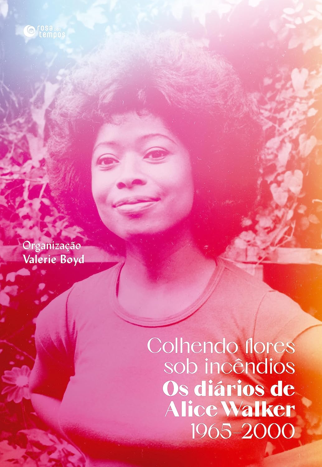 Colhendo flores sob incêndios: Os diários de Alice Walker: 1965–2000 baixar livro de graça