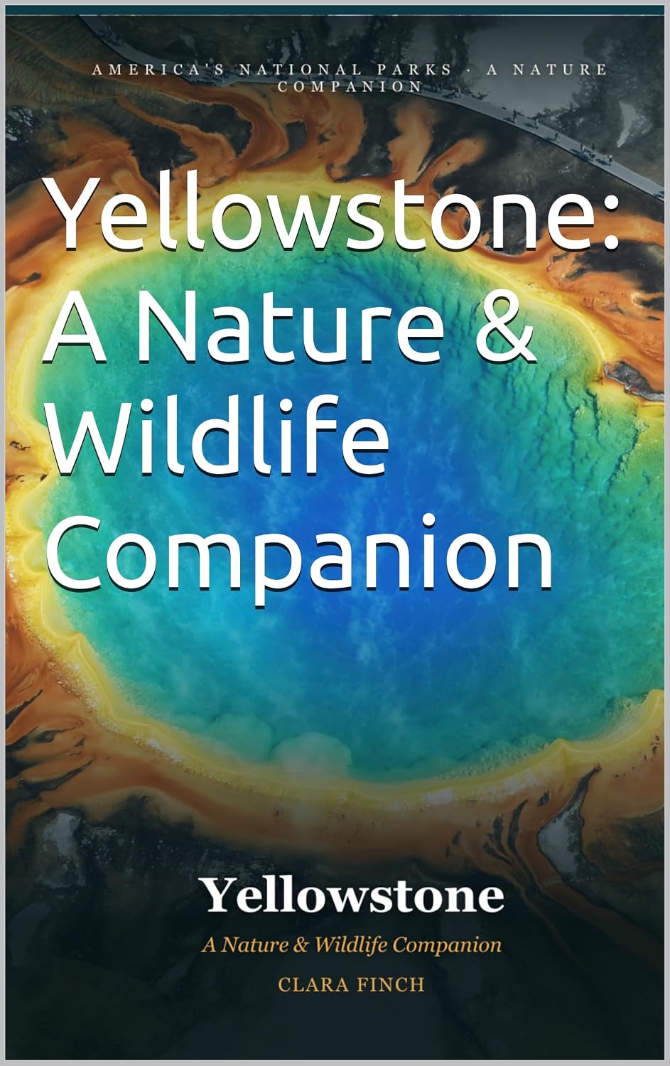 capítulo por capítulo baixar Yellowstone: A Nature & Wildlife Companion: A Field Guide to 51 Species and the Real Stories Behind America's First National Park (National Park Field Guides) (English Edition)