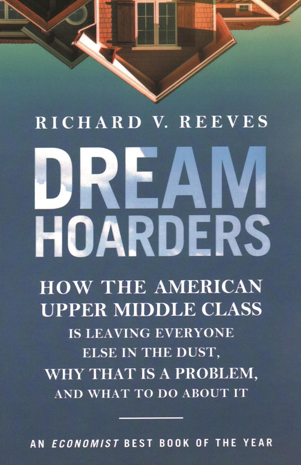 Dream Hoarders: How the American Upper Middle Class Is Leaving Everyone Else in the Dust, Why That Is a Problem, and What to Do About It baixar o livro de graça