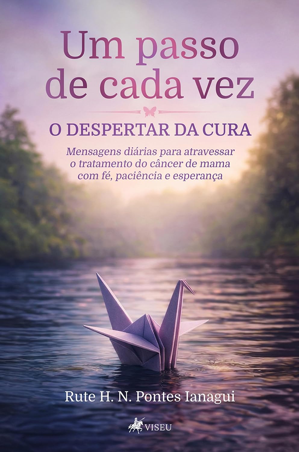Um passo de cada vez: O despertar da cura: Mensagens diárias para atravessar o tratamento do câncer de mama com fé, paciência e esperança baixar livro de graça