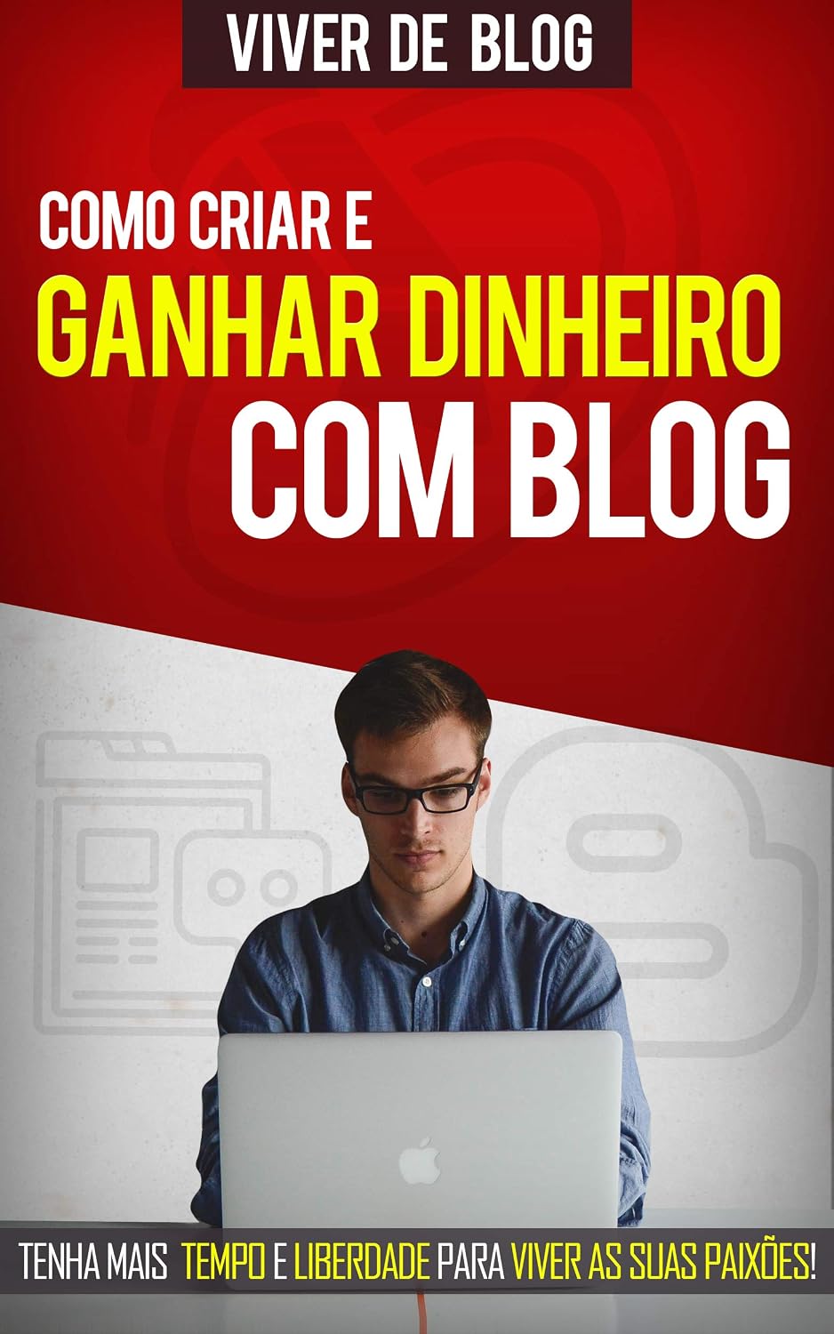 VIVER DE BLOG: Como criar e ganhar dinheiro com um blog, tenha o seu próprio negocio online com o seu blog, aprenda e ganhe dinheiro com o blog e tenha... suas paixões (Negócios & Empreendedorismo) baixar livro de graça