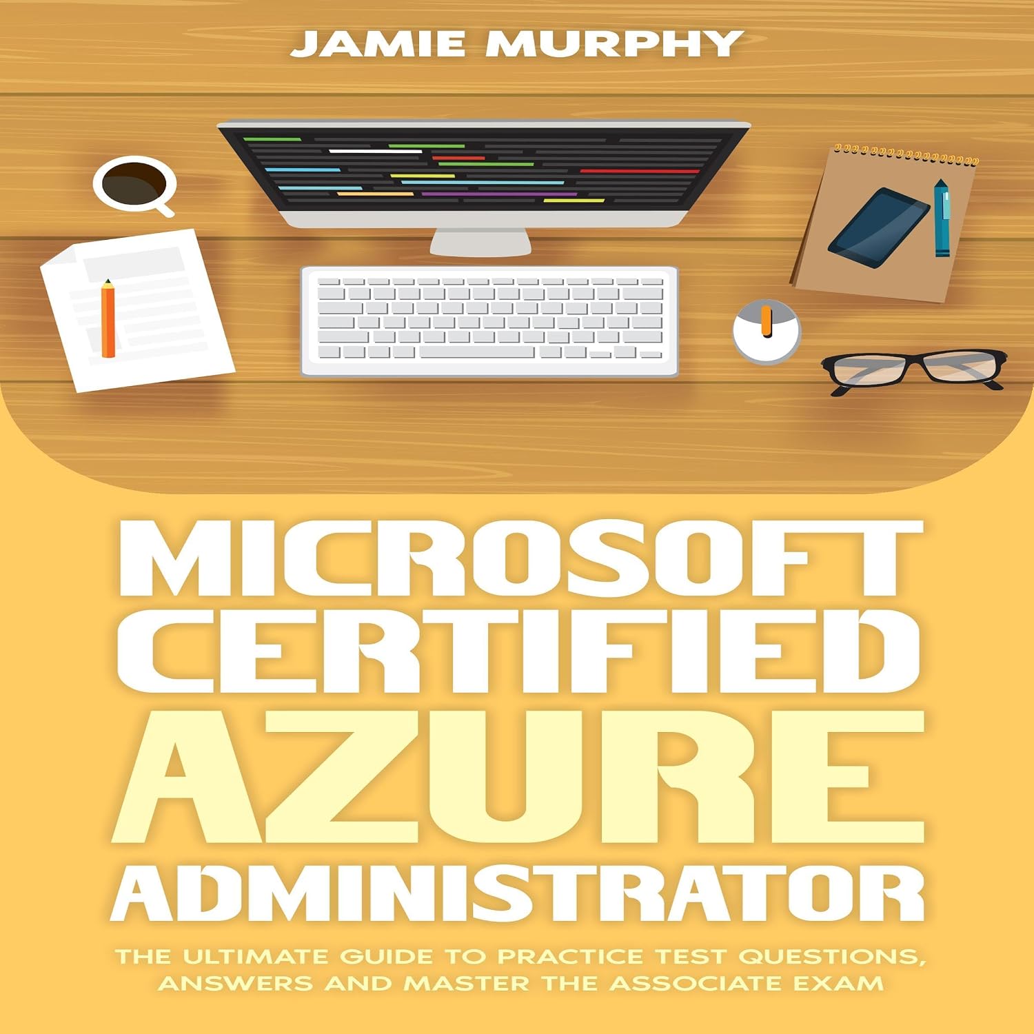 Microsoft Certified Azure Administrator: The Ultimate Guide to Practice Test Questions, Answers, and Master the Associate Exam baixar o livro de graça