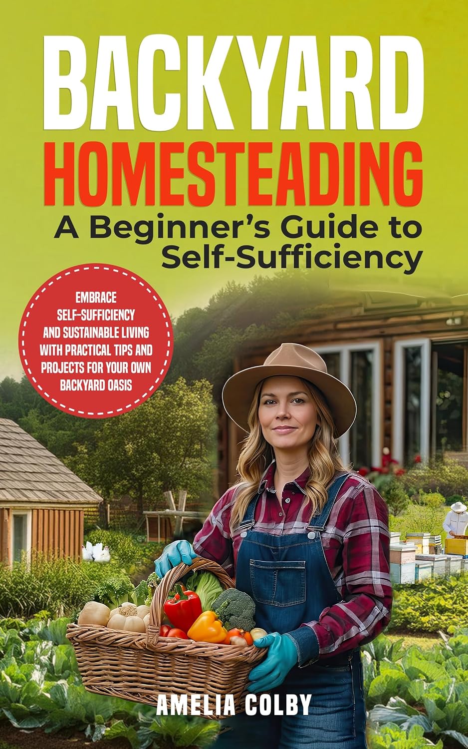 ler totalmente Backyard Homesteading A Beginners Guide to Self-Sufficiency: Embrace Self-Sufficiency and Sustainable Living with Practical Tips and Projects for your own Backyard Oasis. (English Edition)