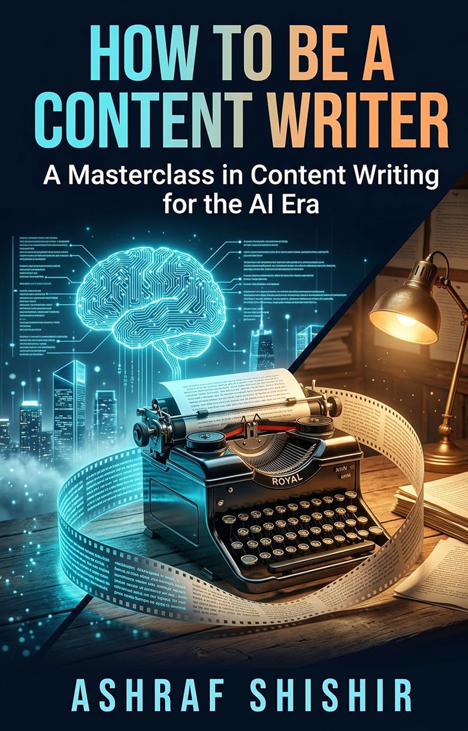 HOW TO BE A CONTENT WRITER: A Masterclass in Content Writing for the AI Era (English Edition) baixar o livro de graça