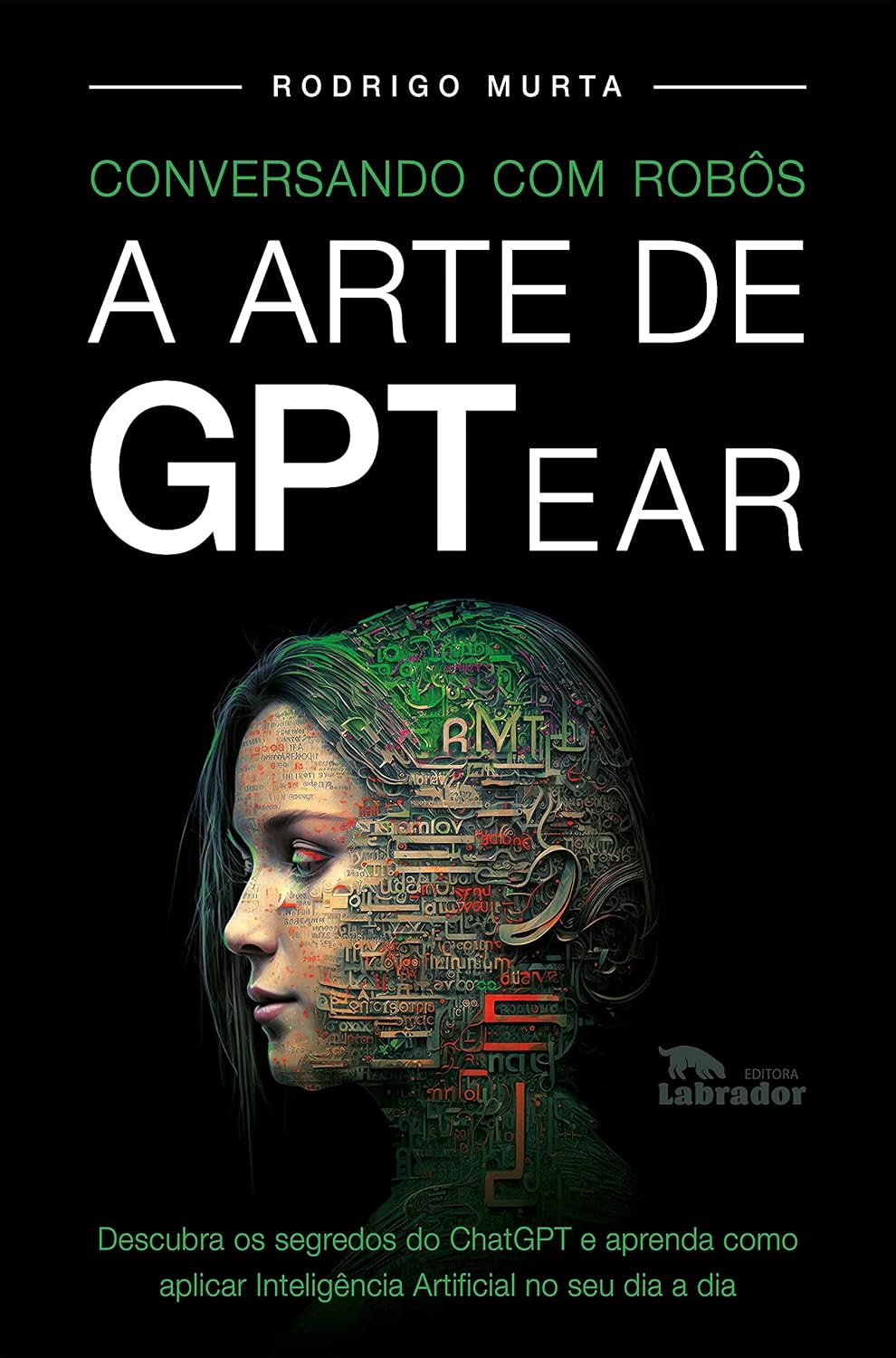 Conversando com Robôs: Arte de GPTear - ChatGPT: Arte de GPTear - ChatGPT baixar livro de graça
