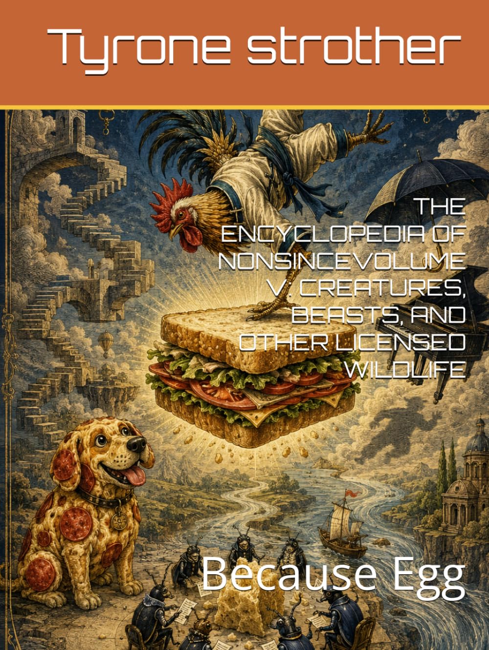 THE ENCYCLOPEDIA OF NONSINCEVOLUME V: CREATURES, BEASTS, AND OTHER LICENSED WILDLIFE: Because Egg (Encyclopeadia of Nonsince) baixar o livro de graça