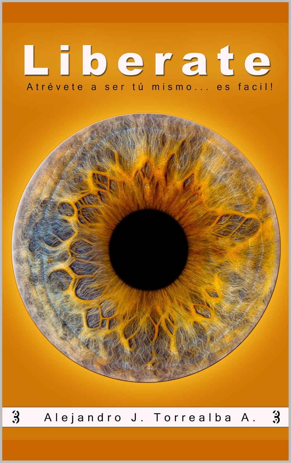 Libérate: Atrévete ser tú mismo... ¡Es Fácil! (Spanish Edition) baixar livro de graça