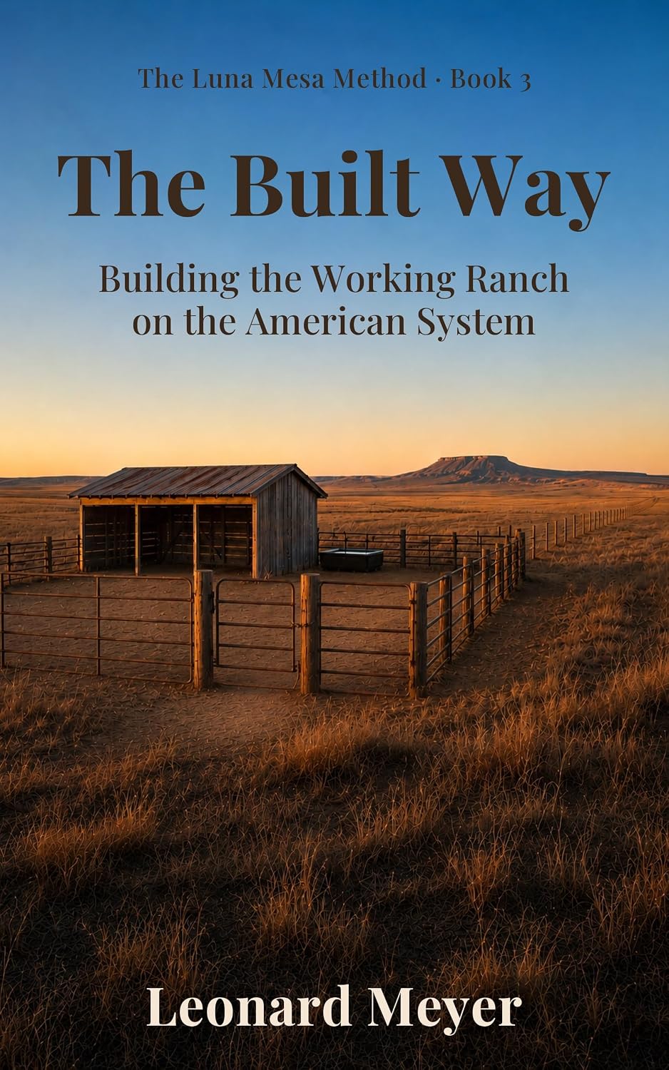 The Built Way: Building the Working Ranch on the American System (The Luna Mesa Method Book 3) (English Edition) baixar livro de graça