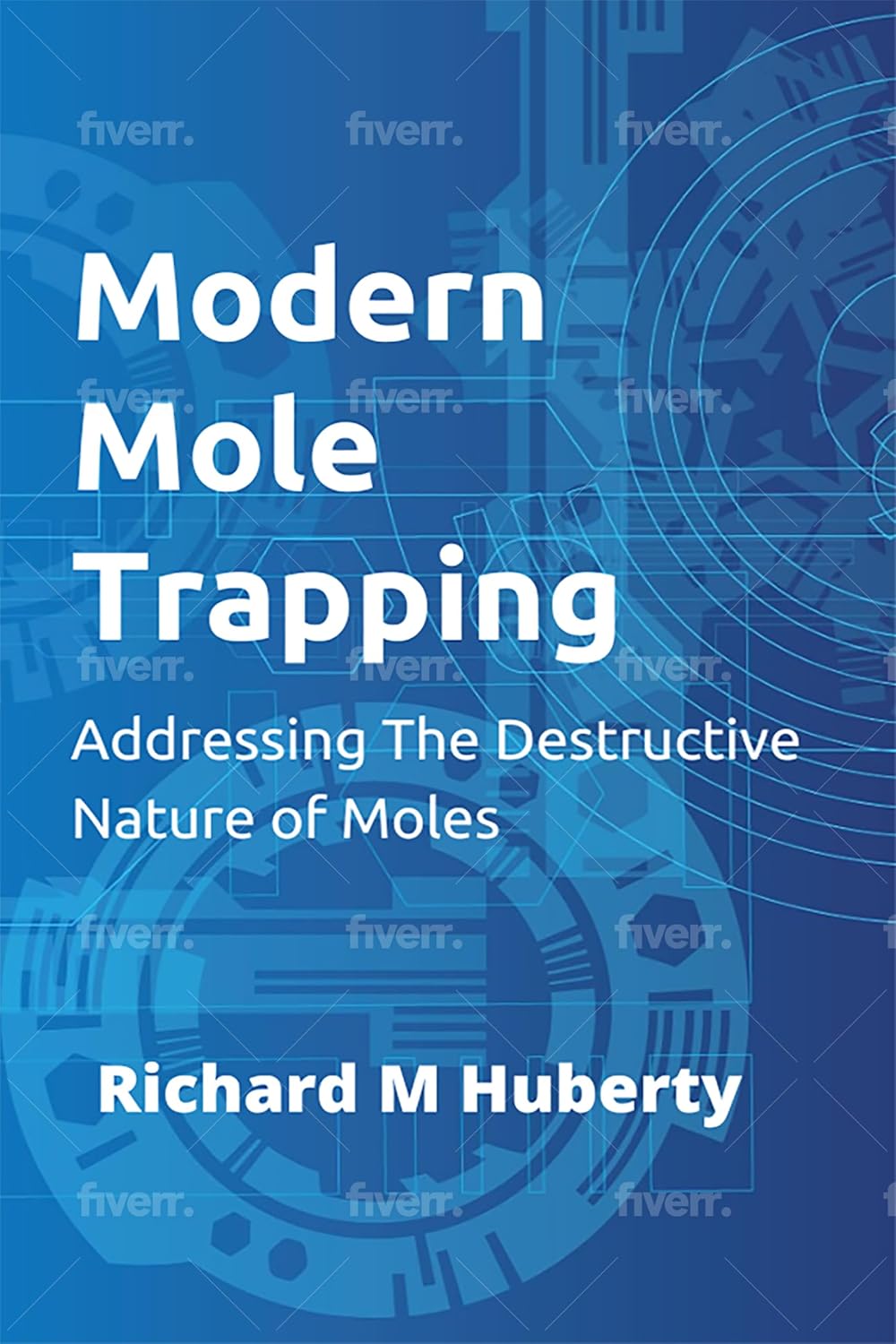 Modern Mole Trapping: Addressing The Destructive Nature of Moles (English Edition) baixar livro de graça