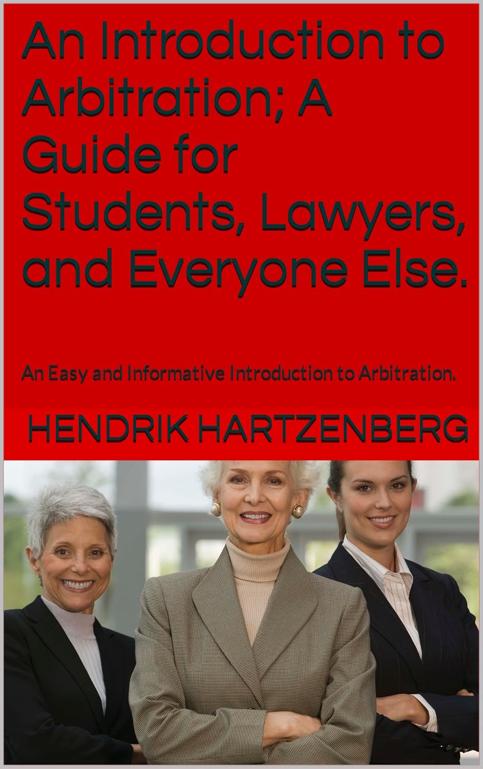 An Introduction to Arbitration; A Guide for Students, Lawyers, and Everyone Else.: An Easy and Informative Introduction to Arbitration. (English Edition) baixar livro de graça