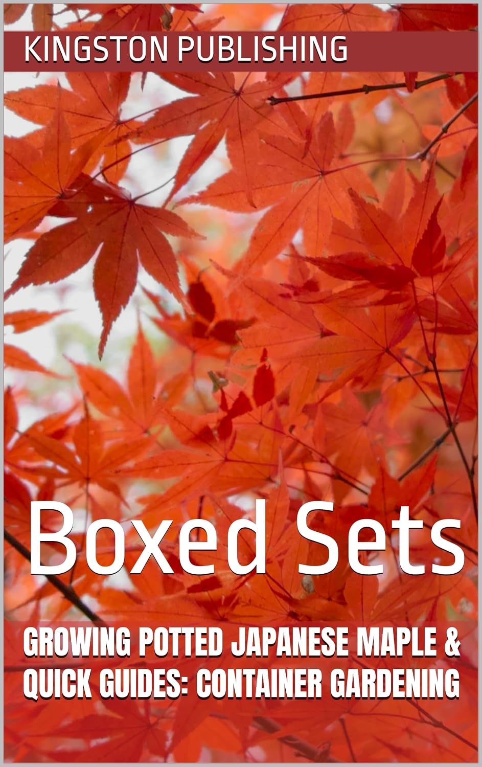 ler totalmente Growing Potted Japanese Maple & Quick Guides: Container Gardening: Boxed Sets (English Edition)
