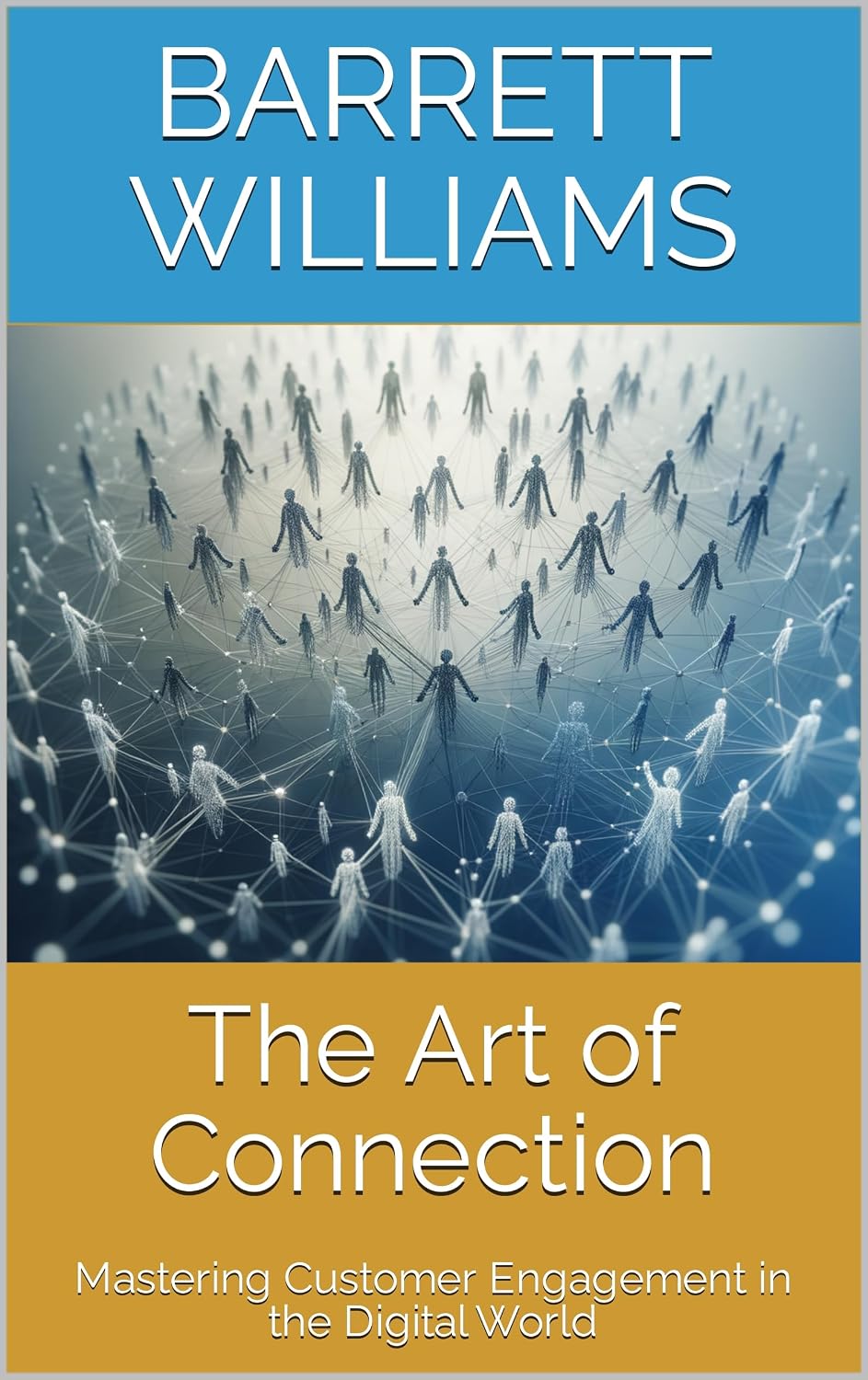 The Art of Connection: Mastering Customer Engagement in the Digital World (Crafting Leather Ventures: A Comprehensive Guide to Starting Your Leatherworking Side Business Book 13) (English Edition) baixar livro de graça