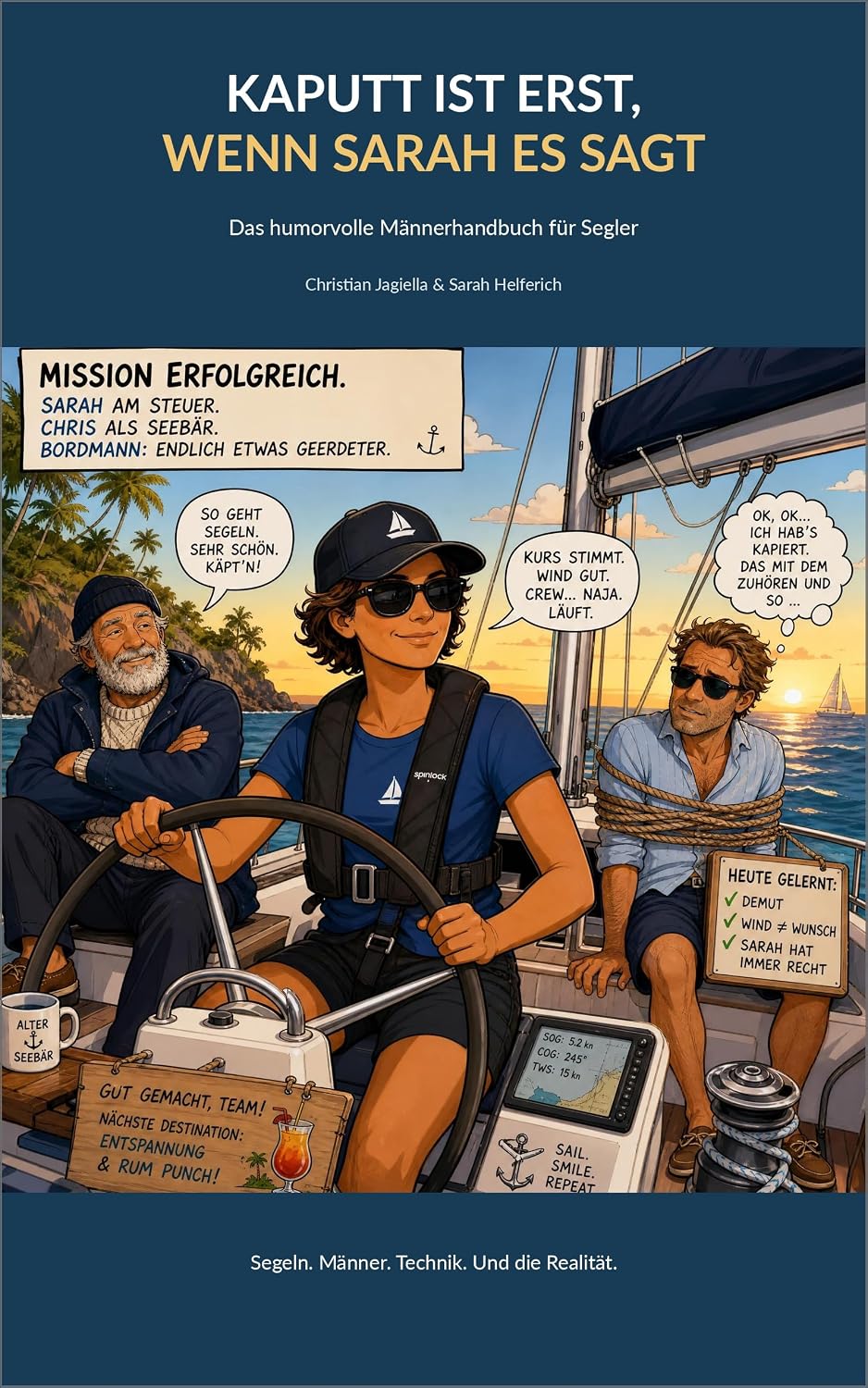 ler totalmente Kaputt ist erst, wenn Sarah es sagt: Das humorvolle Männerhandbuch für Segler (German Edition)