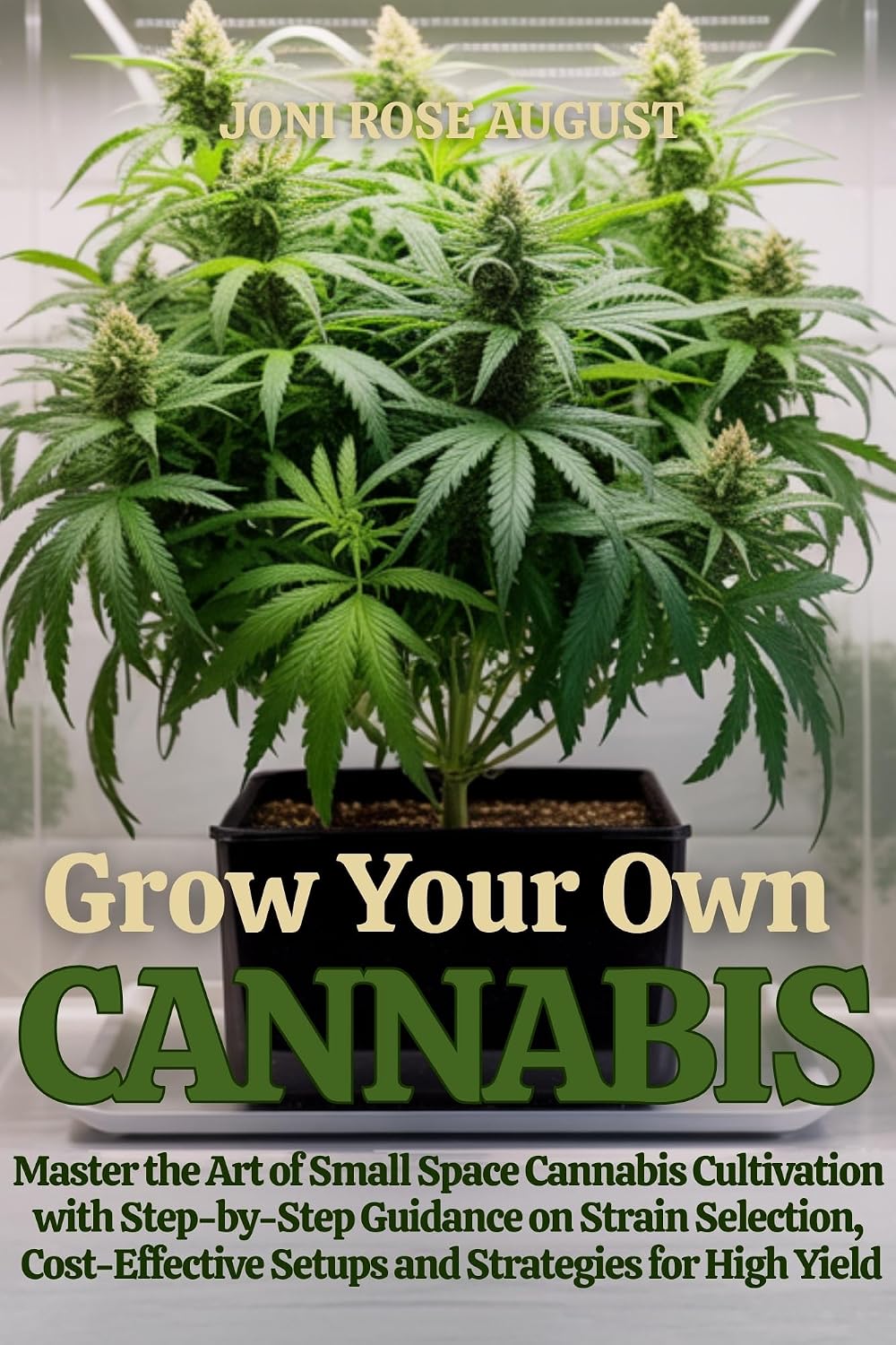 capítulo por capítulo baixar Grow Your Own Cannabis: Master the Art of Small Space Cannabis Cultivation with Step-by-Step Guidance on Strain Selection, Cost-Effective Setups, and Strategies for High Yield (English Edition)