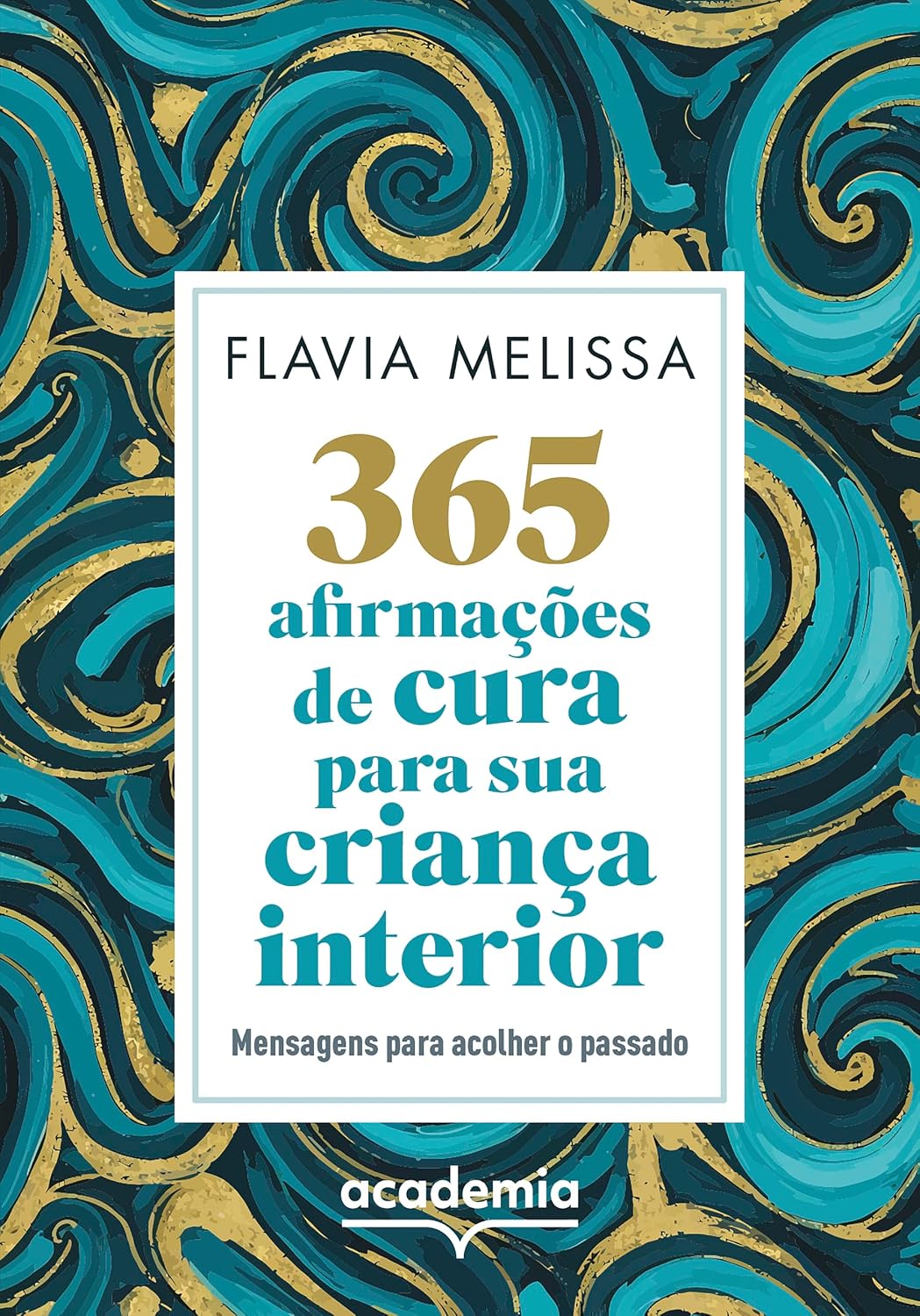 365 afirmações de cura para sua criança interior: Mensagens para acolher o passado