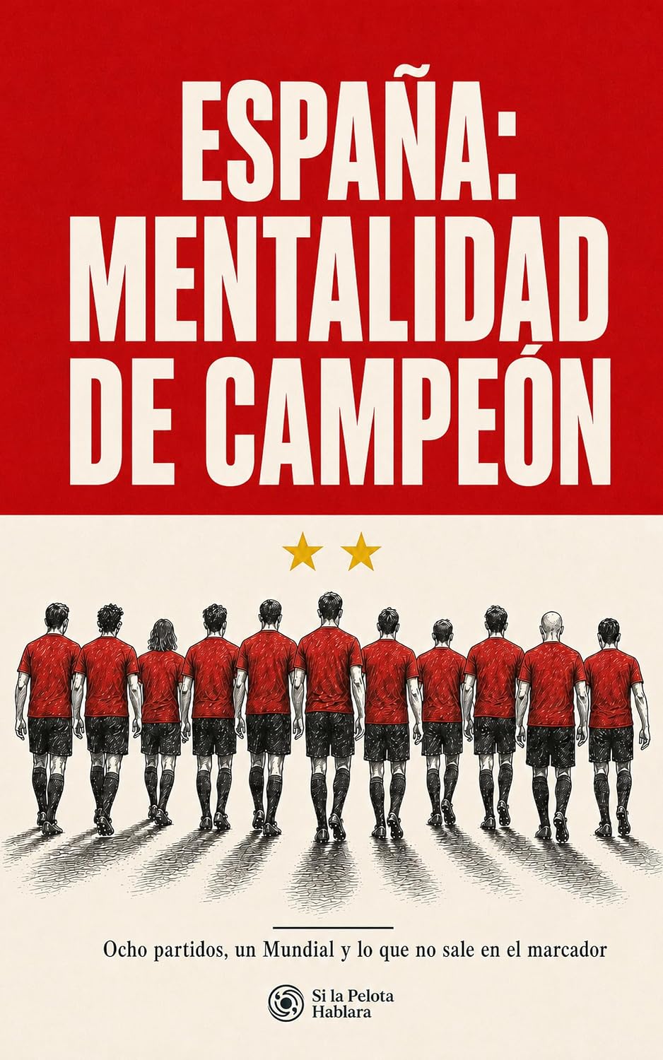 ler totalmente España: mentalidad de campeones: Cómo un equipo superó la presión y conquistó el Mundial 2026. Libro de fútbol ilustrado para niños desde 10 años y para la familia futbolera. (Spanish Edition)
